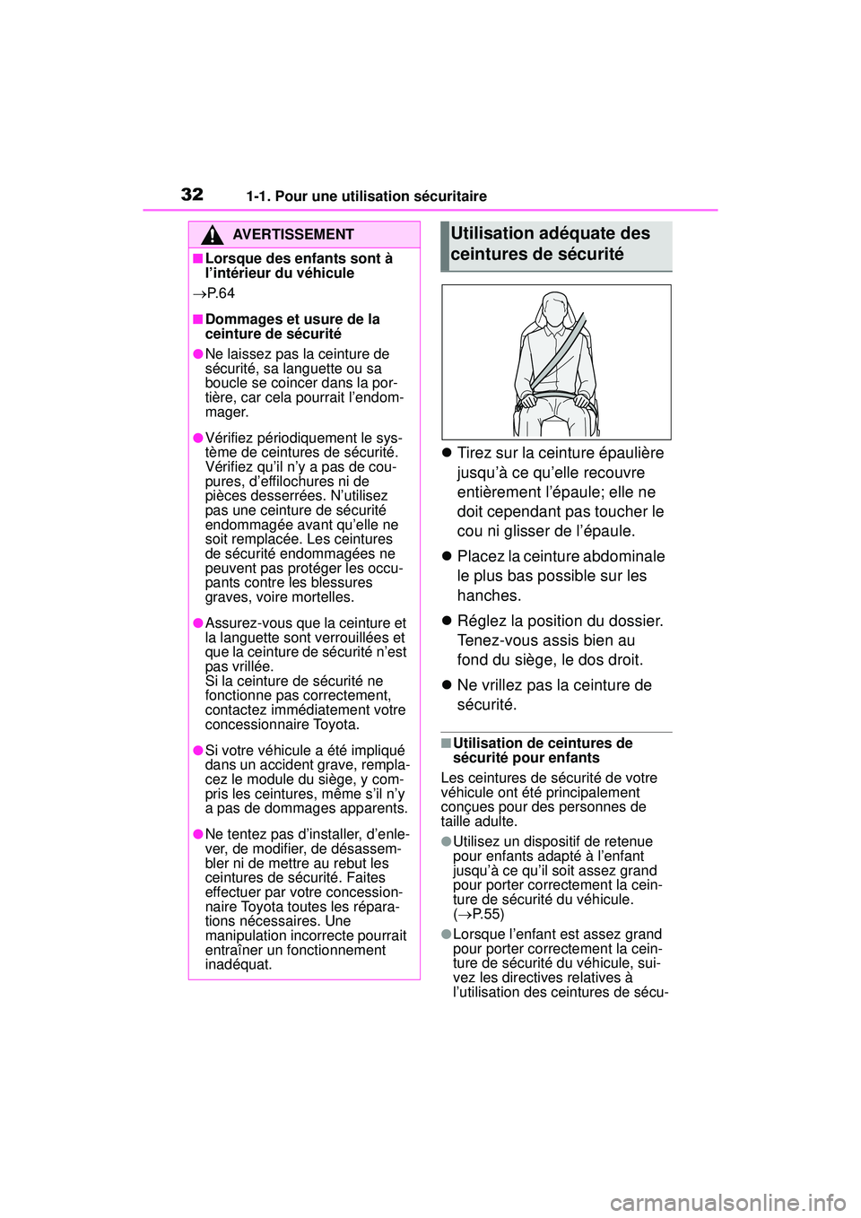 TOYOTA RAV4 HYBRID 2019 Manuel du propriétaire (in French) 321-1. Pour une utilisation sécuritaire
Tirez sur la ceinture épaulière
jusqu’à ce qu’elle recouvre
entièrement l’épaule; elle ne
doit cependant pas toucher le
cou ni glisser de l TOYOTA RAV4 HYBRID 2019 Manuel du propriétaire (in French) 321-1. Pour une utilisation sécuritaire
Tirez sur la ceinture épaulière
jusqu’à ce qu’elle recouvre
entièrement l’épaule; elle ne
doit cependant pas toucher le
cou ni glisser de l