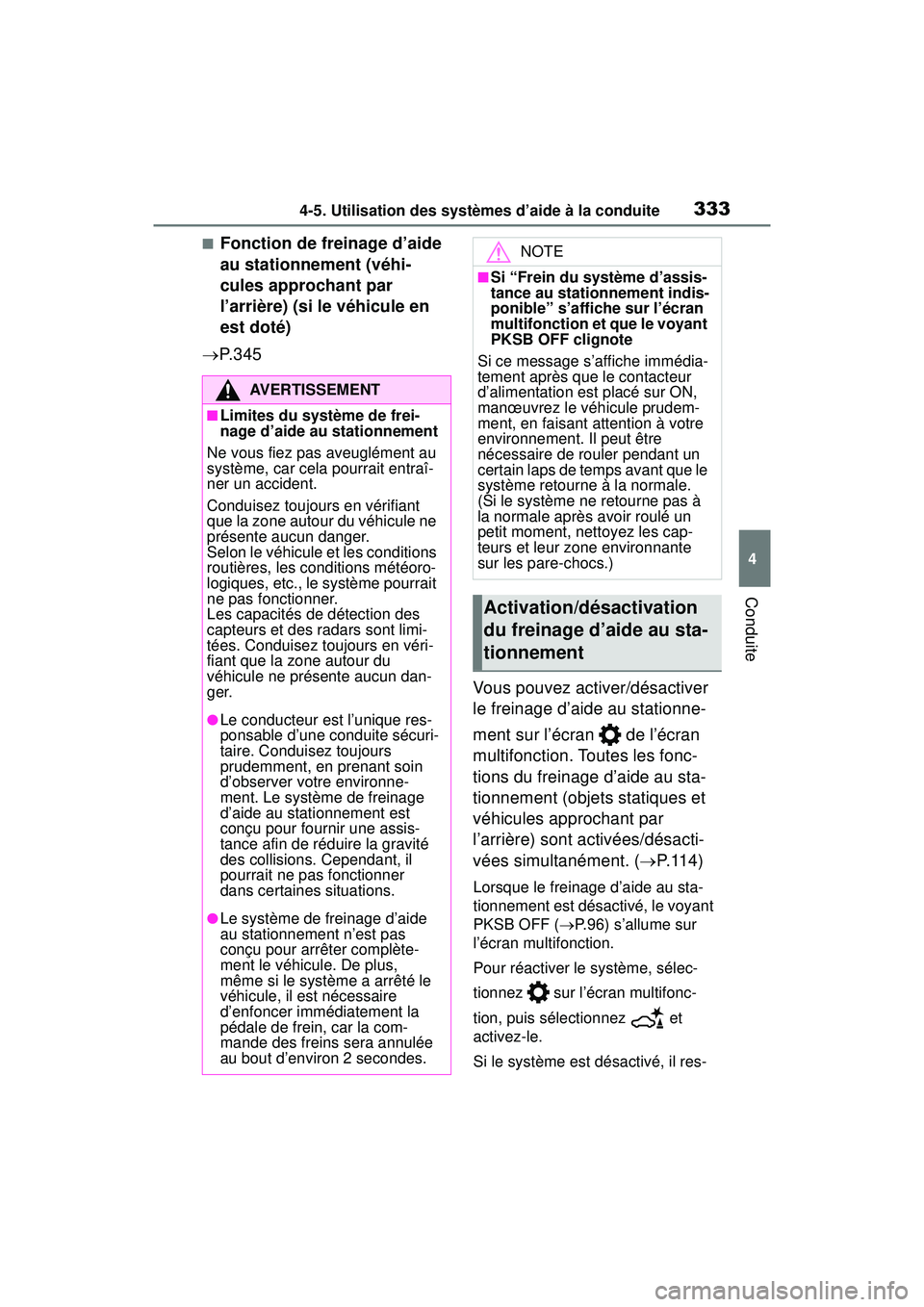 TOYOTA RAV4 HYBRID 2019  Manuel du propriétaire (in French) 3334-5. Utilisation des systèmes d’aide à la conduite
4
Conduite
■Fonction de freinage d’aide 
au stationnement (véhi-
cules approchant par 
l’arrière) (si le véhicule en 
est doté)
 