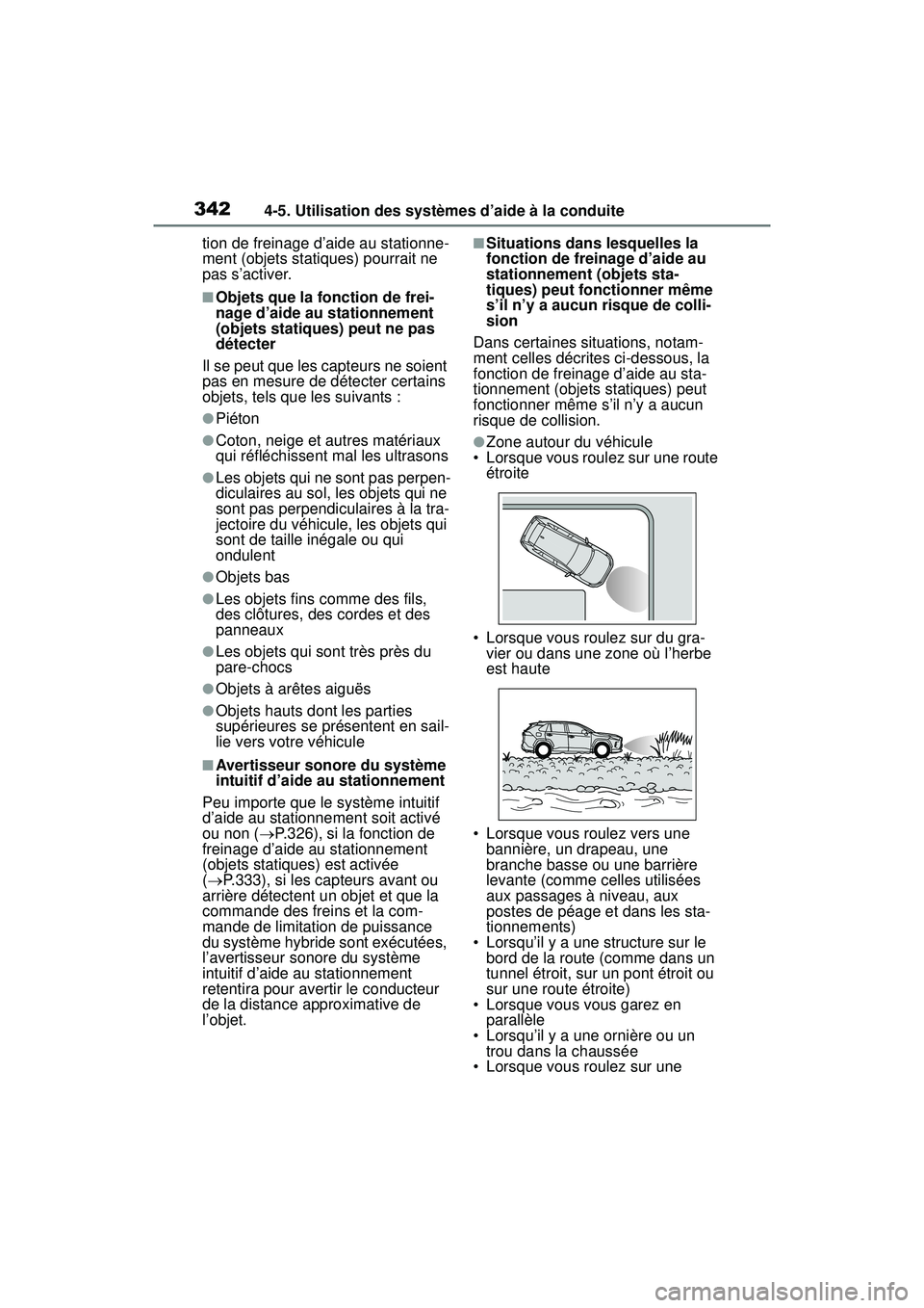 TOYOTA RAV4 HYBRID 2019  Manuel du propriétaire (in French) 3424-5. Utilisation des systèmes d’aide à la conduite
tion de freinage d’aide au stationne-
ment (objets statiques) pourrait ne 
pas s’activer.
■Objets que la fonction de frei-
nage d’aide