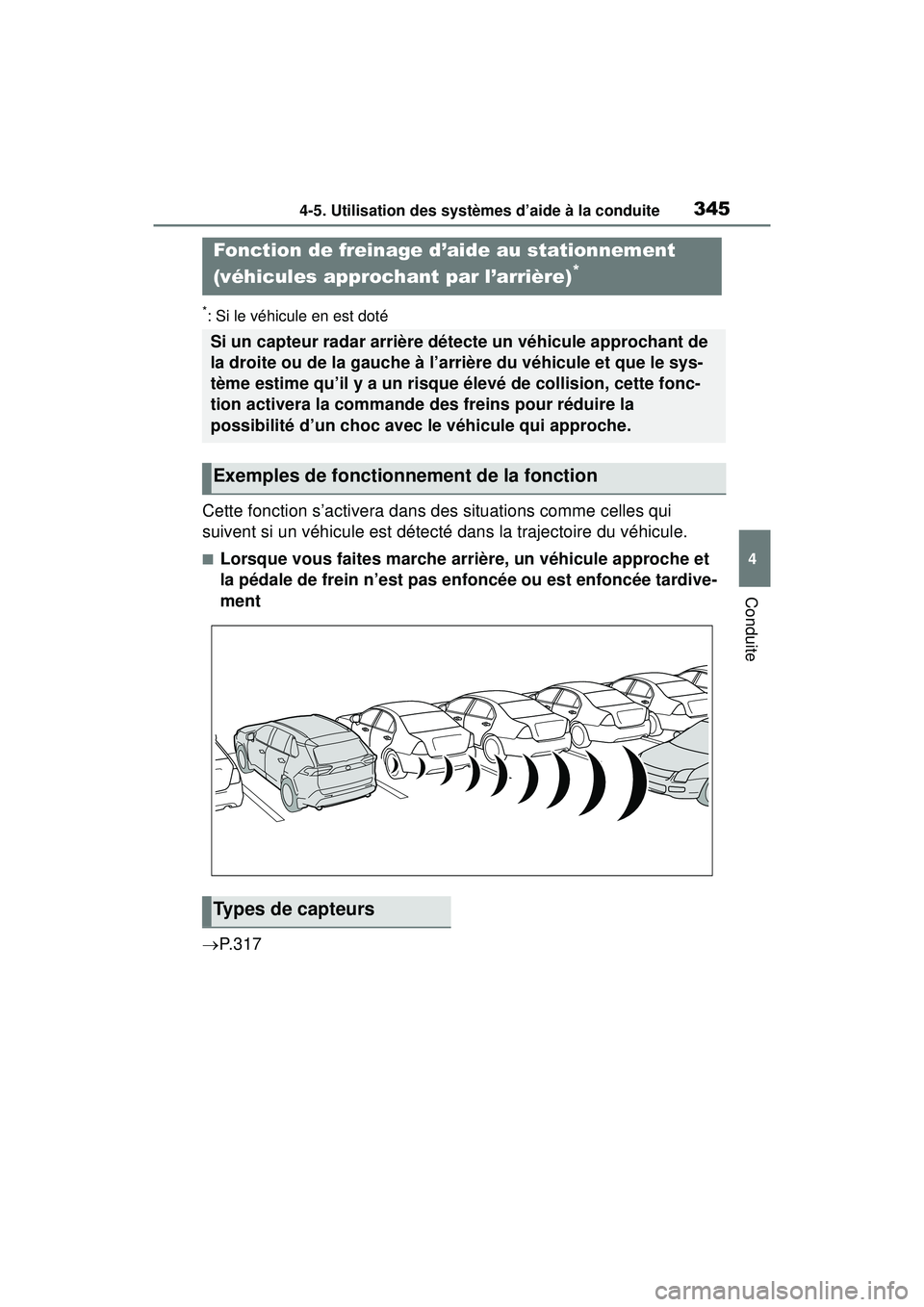 TOYOTA RAV4 HYBRID 2019  Manuel du propriétaire (in French) 3454-5. Utilisation des systèmes d’aide à la conduite
4
Conduite
*: Si le véhicule en est doté
Cette fonction s’activera dans des situations comme celles qui 
suivent si un véhicule est déte