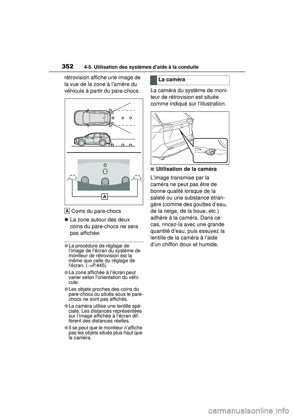 TOYOTA RAV4 HYBRID 2019  Manuel du propriétaire (in French) 3524-5. Utilisation des systèmes d’aide à la conduite
rétrovision affiche une image de 
la vue de la zone à l’arrière du 
véhicule à partir du pare-chocs.Coins du pare-chocs
 La zone aut