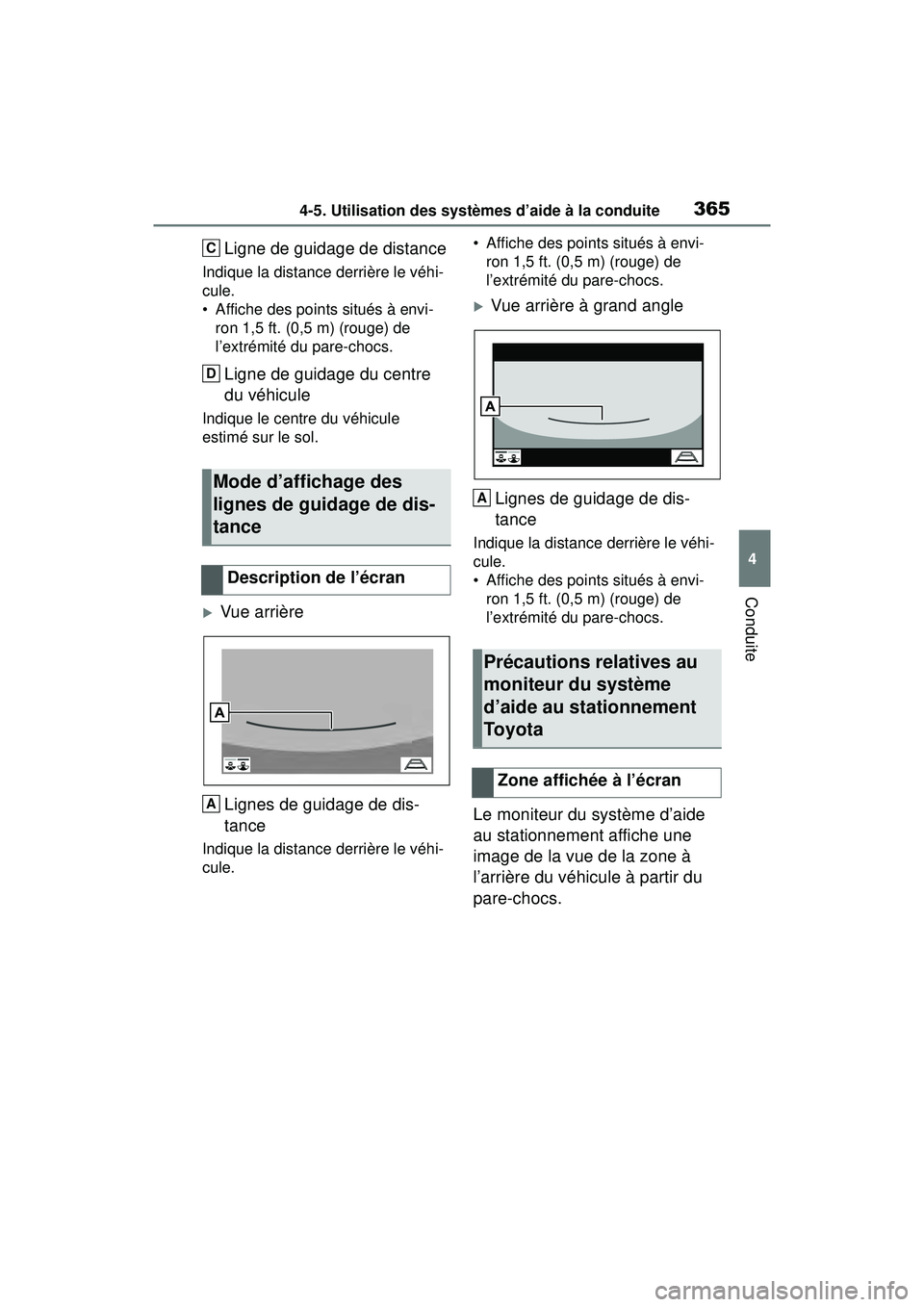 TOYOTA RAV4 HYBRID 2019  Manuel du propriétaire (in French) 3654-5. Utilisation des systèmes d’aide à la conduite
4
Conduite
Ligne de guidage de distance
Indique la distance derrière le véhi-
cule.
• Affiche des points situés à envi-ron 1,5 ft. (0,5 
