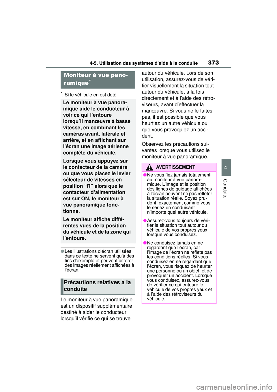TOYOTA RAV4 HYBRID 2019  Manuel du propriétaire (in French) 3734-5. Utilisation des systèmes d’aide à la conduite
4
Conduite
*: Si le véhicule en est doté
●Les illustrations d’écran utilisées 
dans ce texte ne servent qu’à des 
fins d’exemple 