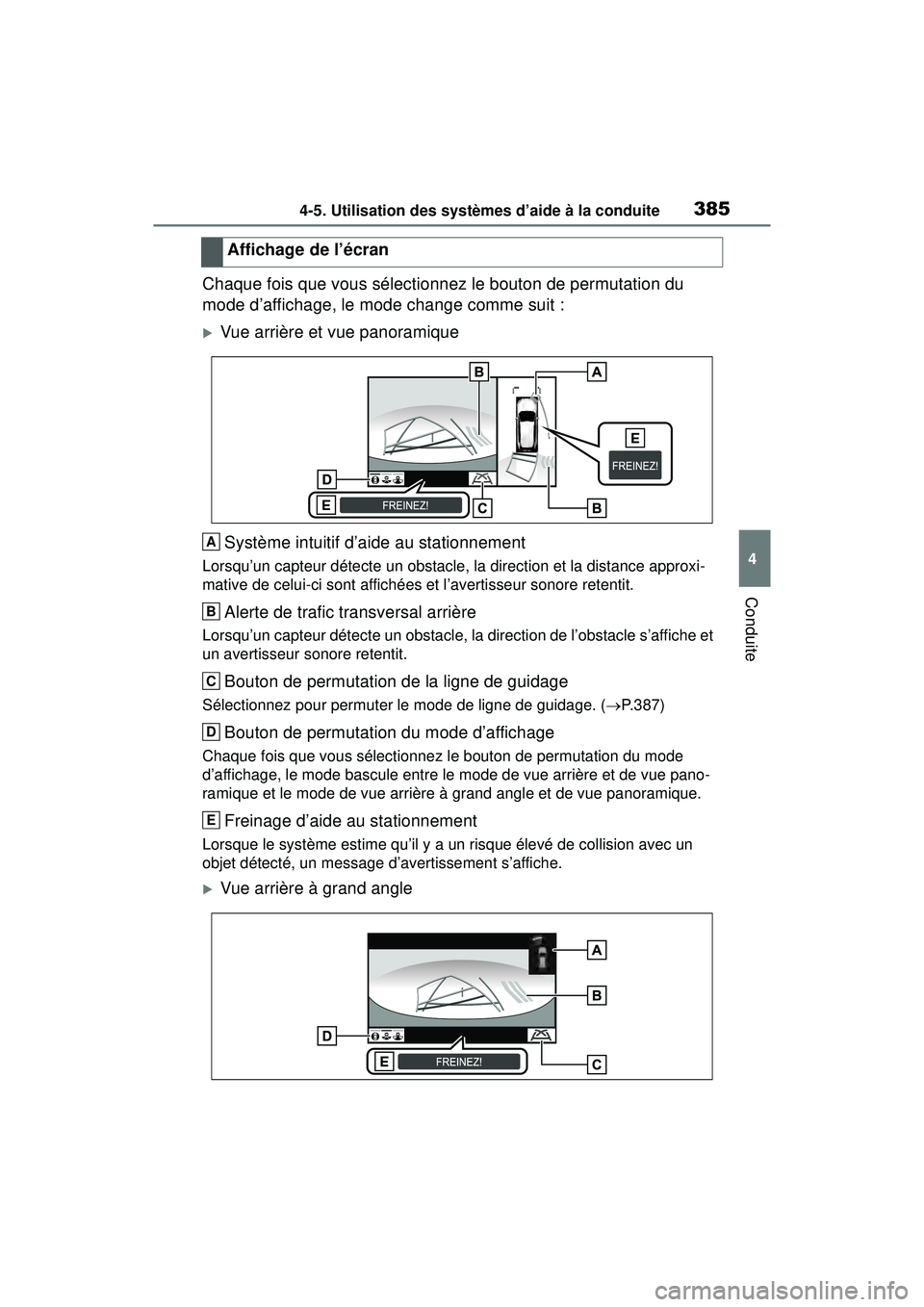 TOYOTA RAV4 HYBRID 2019  Manuel du propriétaire (in French) 3854-5. Utilisation des systèmes d’aide à la conduite
4
Conduite
Chaque fois que vous sélectionnez le bouton de permutation du 
mode d’affichage, le mode change comme suit :
Vue arrière et 