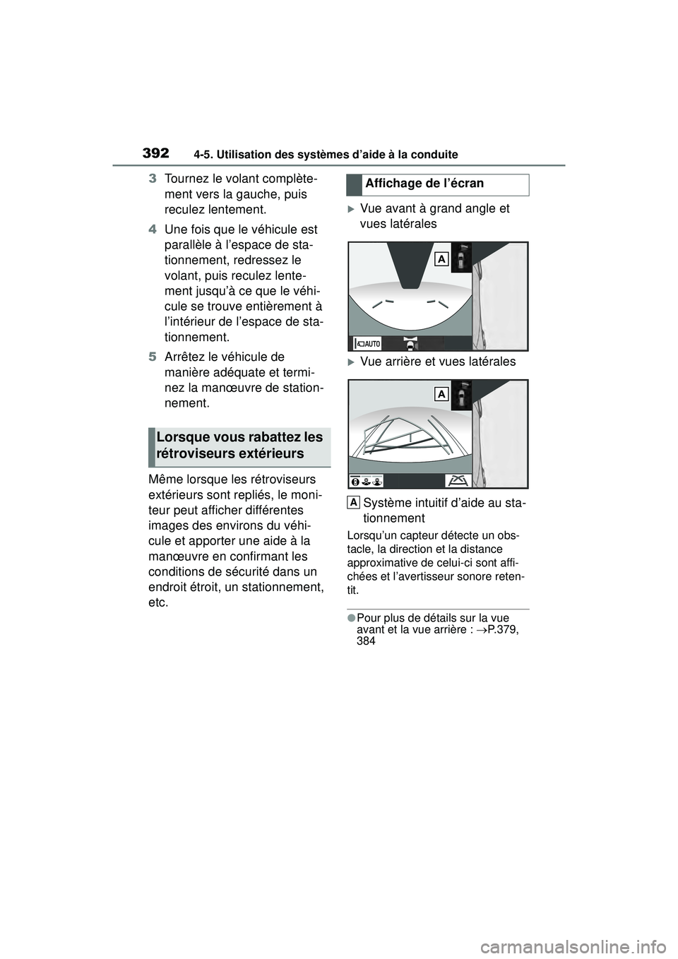 TOYOTA RAV4 HYBRID 2019  Manuel du propriétaire (in French) 3924-5. Utilisation des systèmes d’aide à la conduite
3Tournez le volant complète-
ment vers la gauche, puis 
reculez lentement.
4 Une fois que le véhicule est 
parallèle à l’espace de sta-
