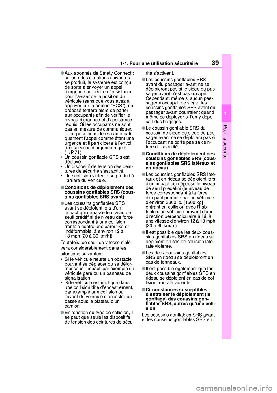 TOYOTA RAV4 HYBRID 2019 Manuel du propriétaire (in French) 391-1. Pour une utilisation sécuritaire
1
Pour la sécurité
●Aux abonnés de Safety Connect :
si l’une des situations suivantes
se produit, le système est conçu
de sorte à envoyer un appel TOYOTA RAV4 HYBRID 2019 Manuel du propriétaire (in French) 391-1. Pour une utilisation sécuritaire
1
Pour la sécurité
●Aux abonnés de Safety Connect :
si l’une des situations suivantes
se produit, le système est conçu
de sorte à envoyer un appel