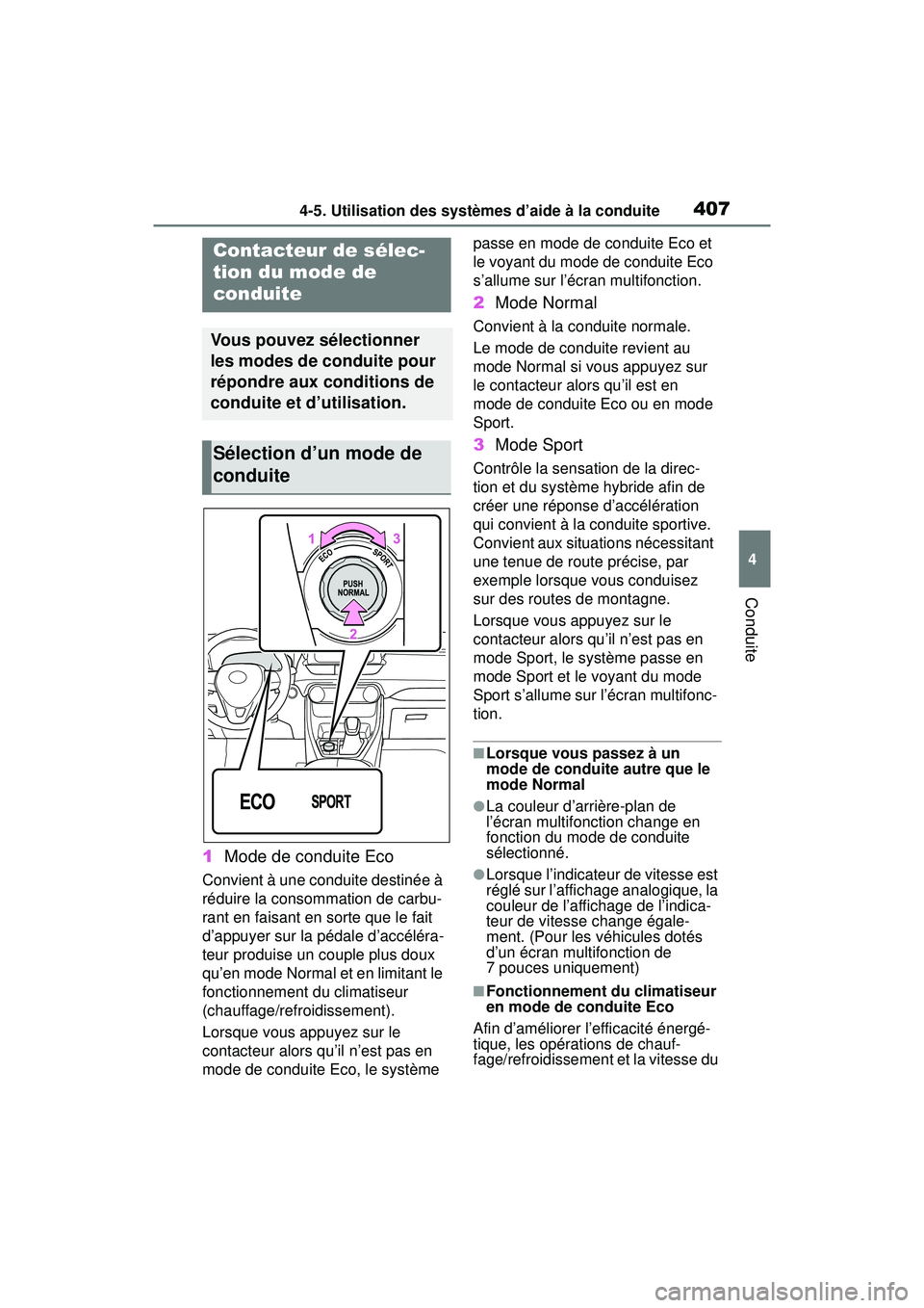 TOYOTA RAV4 HYBRID 2019  Manuel du propriétaire (in French) 4074-5. Utilisation des systèmes d’aide à la conduite
4
Conduite
1Mode de conduite Eco
Convient à une conduite destinée à 
réduire la consommation de carbu-
rant en faisant en sorte que le fai