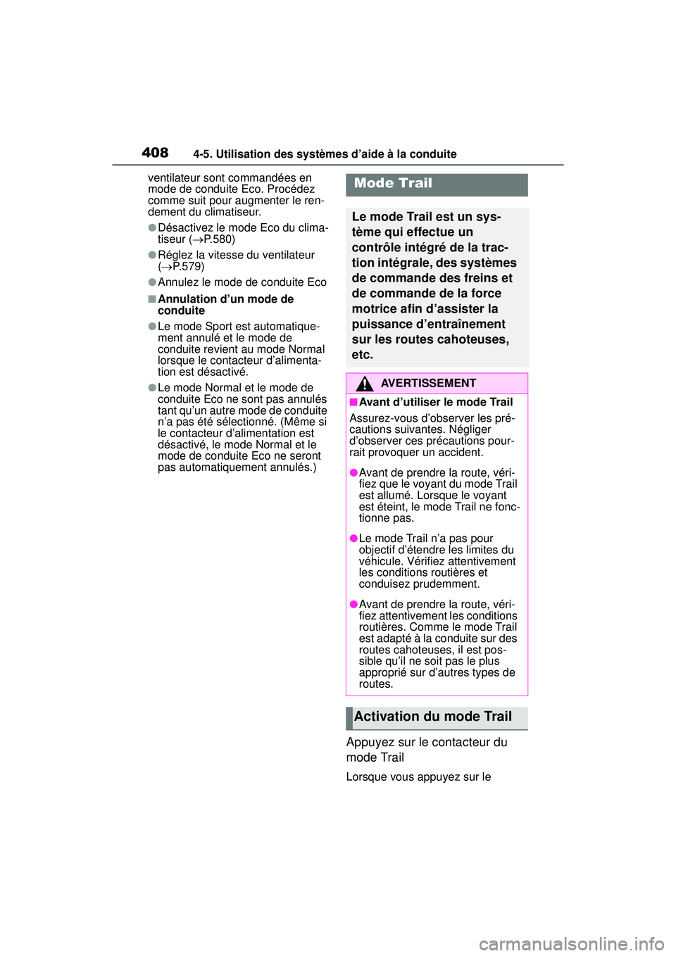 TOYOTA RAV4 HYBRID 2019  Manuel du propriétaire (in French) 4084-5. Utilisation des systèmes d’aide à la conduite
ventilateur sont commandées en 
mode de conduite Eco. Procédez 
comme suit pour augmenter le ren-
dement du climatiseur.
●Désactivez le m