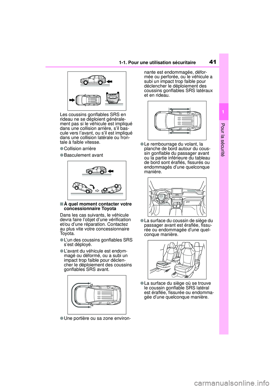 TOYOTA RAV4 HYBRID 2019 Manuel du propriétaire (in French) 411-1. Pour une utilisation sécuritaire
1
Pour la sécurité
Les coussins gonflables SRS en
rideau ne se déploient générale-
ment pas si le véhicule est impliqué
dans une collision arrière, s TOYOTA RAV4 HYBRID 2019 Manuel du propriétaire (in French) 411-1. Pour une utilisation sécuritaire
1
Pour la sécurité
Les coussins gonflables SRS en
rideau ne se déploient générale-
ment pas si le véhicule est impliqué
dans une collision arrière, s
