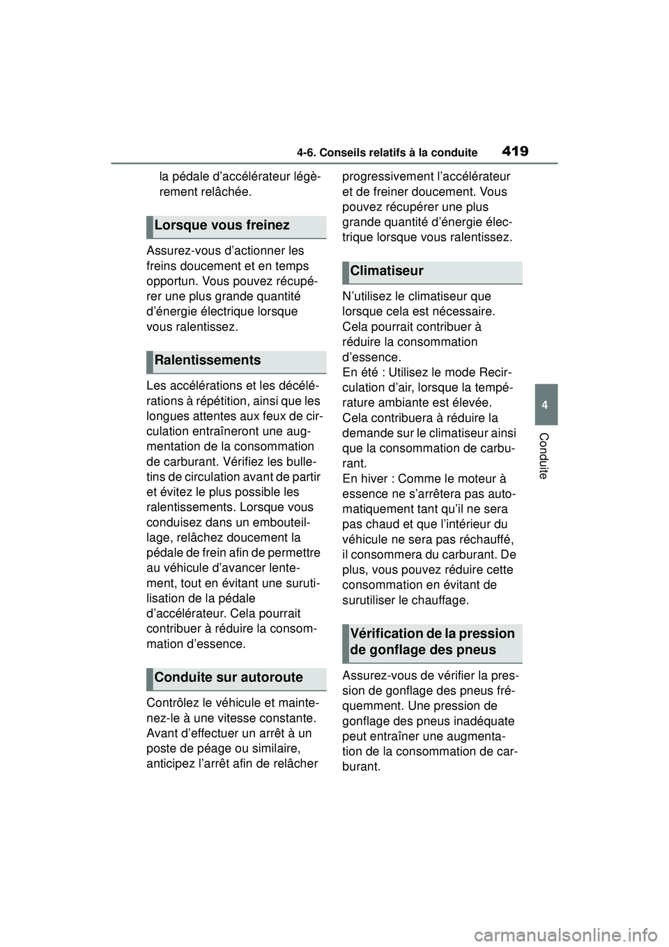 TOYOTA RAV4 HYBRID 2019 Manuel du propriétaire (in French) 4194-6. Conseils relatifs à la conduite
4
Conduite
la pédale d’accélérateur légè-
rement relâchée.
Assurez-vous d’actionner les
freins doucement et en temps
opportun. Vous pouvez récup TOYOTA RAV4 HYBRID 2019 Manuel du propriétaire (in French) 4194-6. Conseils relatifs à la conduite
4
Conduite
la pédale d’accélérateur légè-
rement relâchée.
Assurez-vous d’actionner les
freins doucement et en temps
opportun. Vous pouvez récup