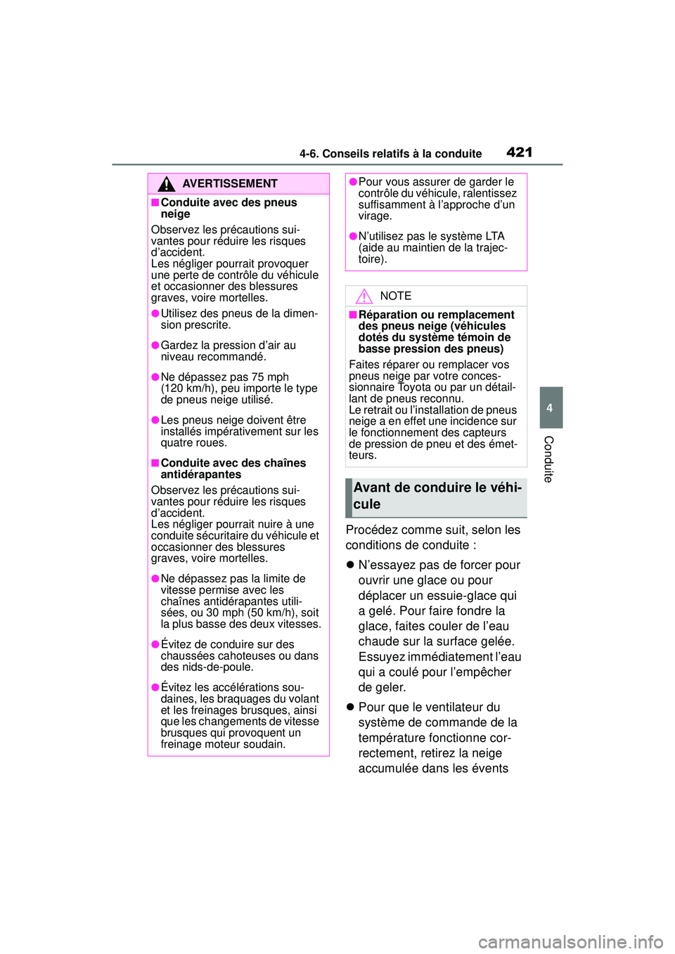 TOYOTA RAV4 HYBRID 2019 Manuel du propriétaire (in French) 4214-6. Conseils relatifs à la conduite
4
Conduite
Procédez comme suit, selon les
conditions de conduite :
N’essayez pas de forcer pour
ouvrir une glace ou pour
déplacer un essuie-glace qui TOYOTA RAV4 HYBRID 2019 Manuel du propriétaire (in French) 4214-6. Conseils relatifs à la conduite
4
Conduite
Procédez comme suit, selon les
conditions de conduite :
N’essayez pas de forcer pour
ouvrir une glace ou pour
déplacer un essuie-glace qui