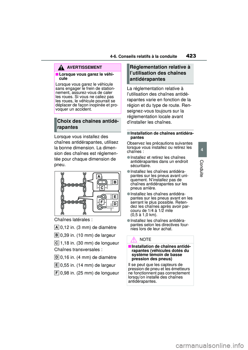 TOYOTA RAV4 HYBRID 2019 Manuel du propriétaire (in French) 4234-6. Conseils relatifs à la conduite
4
Conduite
Lorsque vous installez des
chaînes antidérapantes, utilisez
la bonne dimension. La dimen-
sion des chaînes est réglemen-
tée pour chaque dime TOYOTA RAV4 HYBRID 2019 Manuel du propriétaire (in French) 4234-6. Conseils relatifs à la conduite
4
Conduite
Lorsque vous installez des
chaînes antidérapantes, utilisez
la bonne dimension. La dimen-
sion des chaînes est réglemen-
tée pour chaque dime