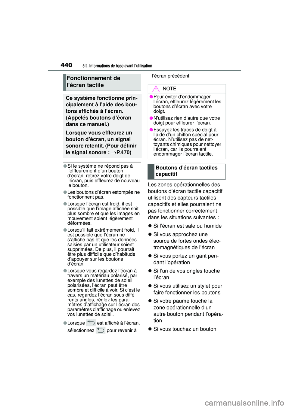 TOYOTA RAV4 HYBRID 2019 Manuel du propriétaire (in French) 4405-2. Informations de base avant l’utilisation
●Si le système ne répond pas à
l’effleurement d’un bouton
d’écran, retirez votre doigt de
l’écran, puis effleurez de nouveau
le bo TOYOTA RAV4 HYBRID 2019 Manuel du propriétaire (in French) 4405-2. Informations de base avant l’utilisation
●Si le système ne répond pas à
l’effleurement d’un bouton
d’écran, retirez votre doigt de
l’écran, puis effleurez de nouveau
le bo