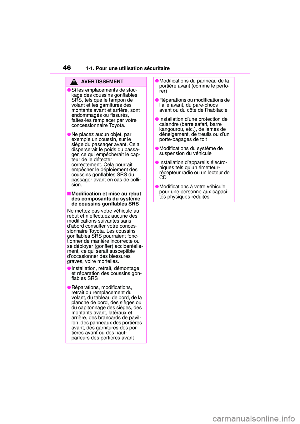 TOYOTA RAV4 HYBRID 2019 Manuel du propriétaire (in French) 461-1. Pour une utilisation sécuritaire
AVERTISSEMENT
●Si les emplacements de stoc-
kage des coussins gonflables
SRS, tels que le tampon de
volant et les garnitures des
montants avant et arrièr TOYOTA RAV4 HYBRID 2019 Manuel du propriétaire (in French) 461-1. Pour une utilisation sécuritaire
AVERTISSEMENT
●Si les emplacements de stoc-
kage des coussins gonflables
SRS, tels que le tampon de
volant et les garnitures des
montants avant et arrièr