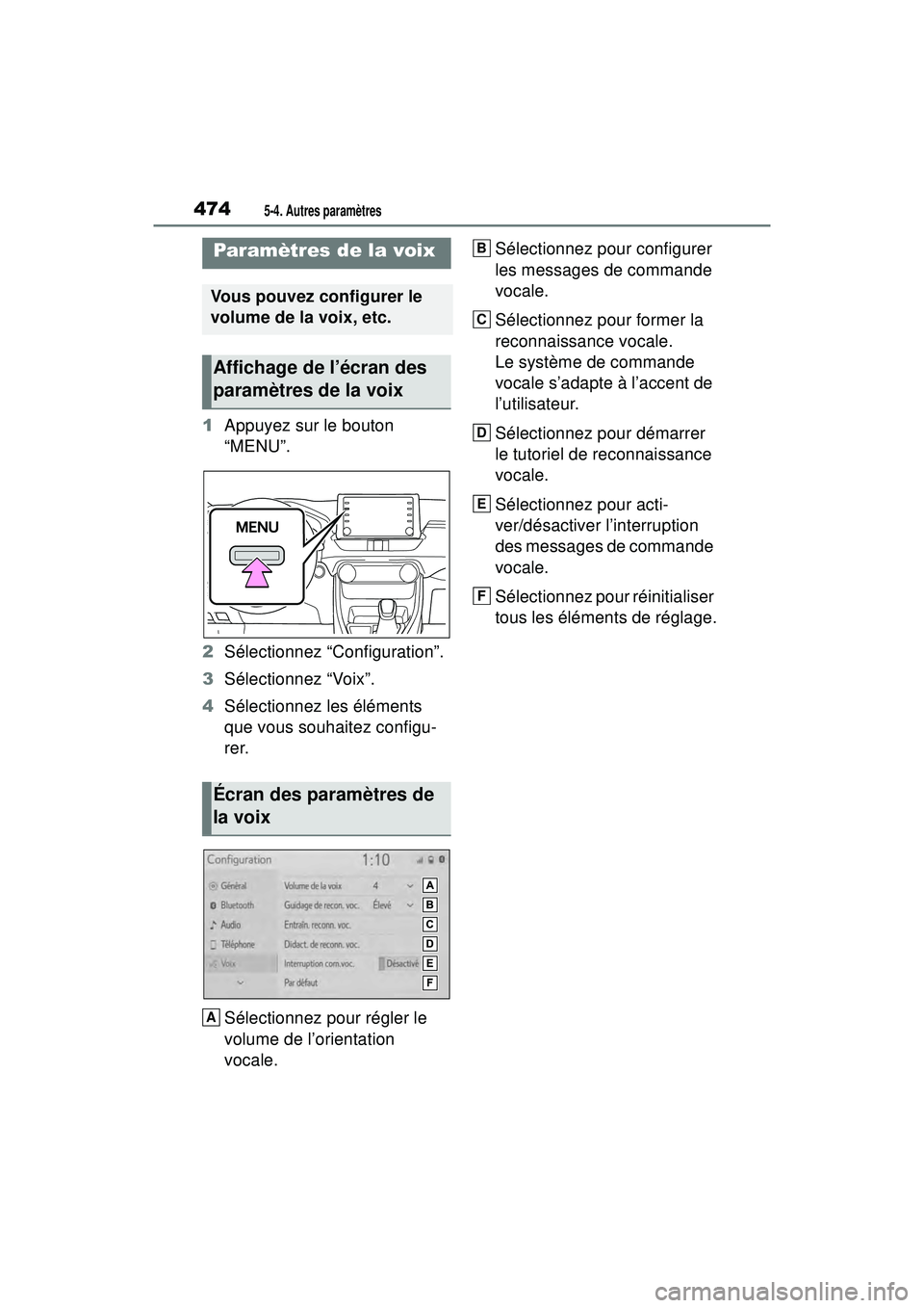 TOYOTA RAV4 HYBRID 2019 Manuel du propriétaire (in French) 4745-4. Autres paramètres
1Appuyez sur le bouton
“MENU”.
2 Sélectionnez “Configuration”.
3 Sélectionnez “Voix”.
4 Sélectionnez les éléments
que vous souhaitez configu-
rer.
Sélect TOYOTA RAV4 HYBRID 2019 Manuel du propriétaire (in French) 4745-4. Autres paramètres
1Appuyez sur le bouton
“MENU”.
2 Sélectionnez “Configuration”.
3 Sélectionnez “Voix”.
4 Sélectionnez les éléments
que vous souhaitez configu-
rer.
Sélect