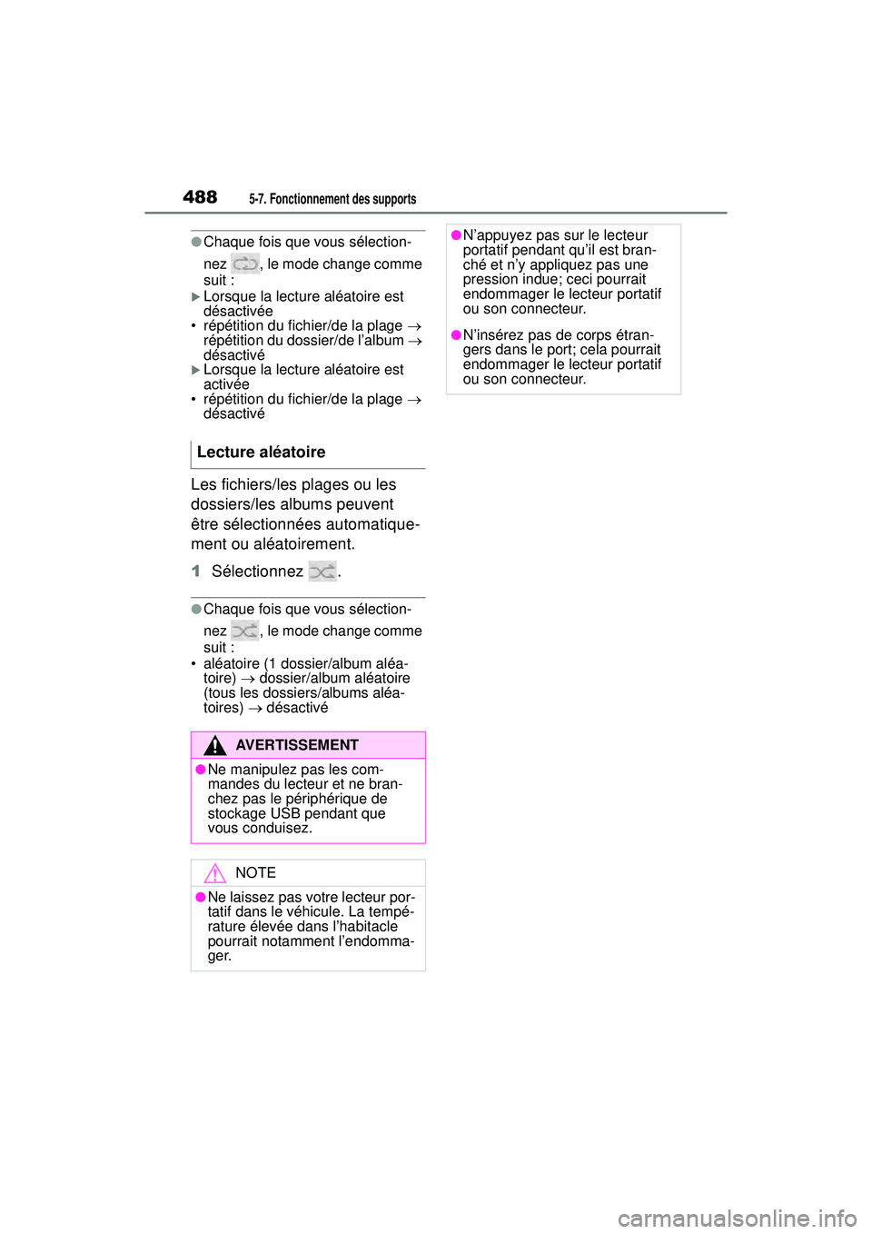 TOYOTA RAV4 HYBRID 2019 Manuel du propriétaire (in French) 4885-7. Fonctionnement des supports
●Chaque fois que vous sélection-
nez , le mode change comme
suit :
Lorsque la lecture aléatoire est
désactivée
• répétition du fichier/de la plage TOYOTA RAV4 HYBRID 2019 Manuel du propriétaire (in French) 4885-7. Fonctionnement des supports
●Chaque fois que vous sélection-
nez , le mode change comme
suit :
Lorsque la lecture aléatoire est
désactivée
• répétition du fichier/de la plage