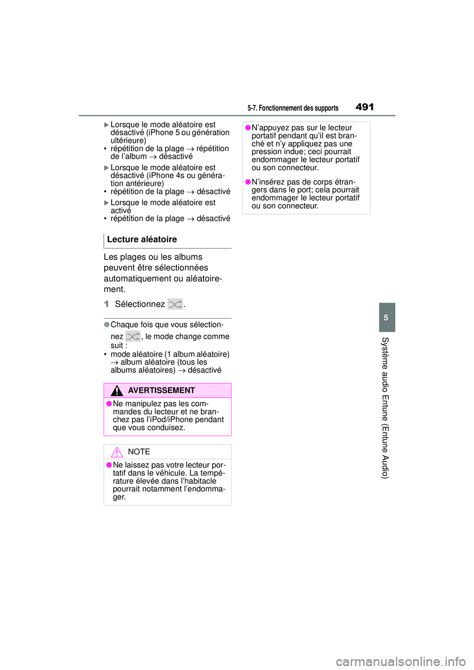 TOYOTA RAV4 HYBRID 2019 Manuel du propriétaire (in French) 4915-7. Fonctionnement des supports
5
Système audio Entune (Entune Audio)
Lorsque le mode aléatoire est
désactivé (iPhone 5 ou génération
ultérieure)
• répétition de la plage rép TOYOTA RAV4 HYBRID 2019 Manuel du propriétaire (in French) 4915-7. Fonctionnement des supports
5
Système audio Entune (Entune Audio)
Lorsque le mode aléatoire est
désactivé (iPhone 5 ou génération
ultérieure)
• répétition de la plage rép