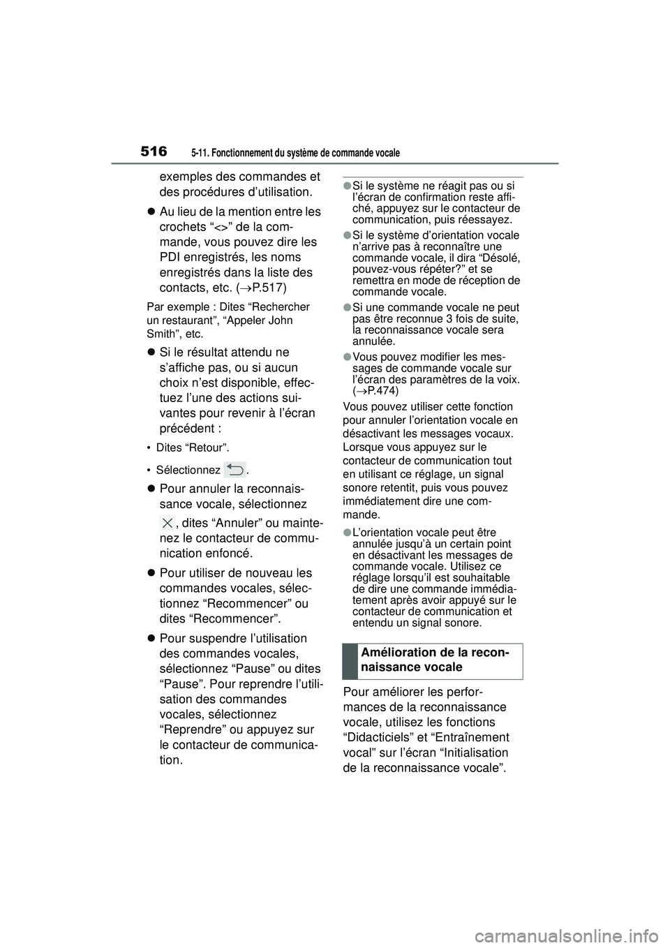 TOYOTA RAV4 HYBRID 2019 Manuel du propriétaire (in French) 5165-11. Fonctionnement du système de commande vocale
exemples des commandes et
des procédures d’utilisation.
Au lieu de la mention entre les
crochets “<>” de la com-
mande, vous pouvez TOYOTA RAV4 HYBRID 2019 Manuel du propriétaire (in French) 5165-11. Fonctionnement du système de commande vocale
exemples des commandes et
des procédures d’utilisation.
Au lieu de la mention entre les
crochets “<>” de la com-
mande, vous pouvez