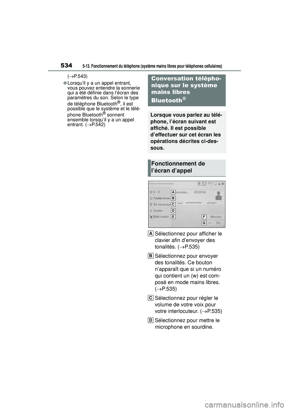 TOYOTA RAV4 HYBRID 2019 Manuel du propriétaire (in French) 5345-13. Fonctionnement du téléphone (système mains libres pour téléphones cellulaires)
( P.543)
●Lorsqu’il y a un appel entrant,
vous pouvez entendre la sonnerie
qui a été définie da TOYOTA RAV4 HYBRID 2019 Manuel du propriétaire (in French) 5345-13. Fonctionnement du téléphone (système mains libres pour téléphones cellulaires)
( P.543)
●Lorsqu’il y a un appel entrant,
vous pouvez entendre la sonnerie
qui a été définie da