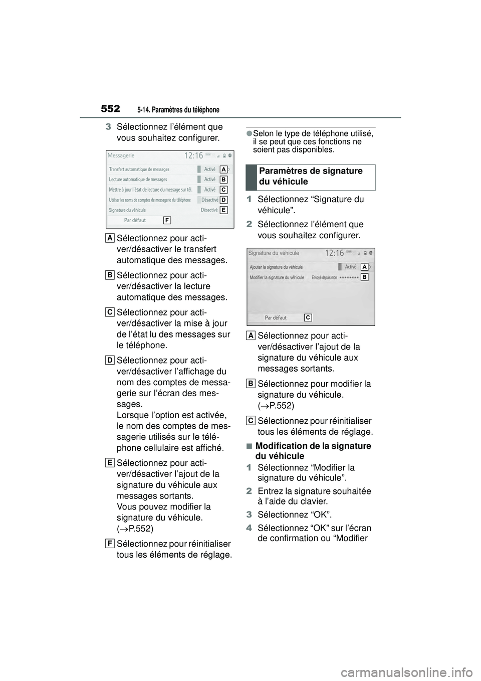 TOYOTA RAV4 HYBRID 2019  Manuel du propriétaire (in French) 5525-14. Paramètres du téléphone
3Sélectionnez l’élément que 
vous souhaitez configurer.
Sélectionnez pour acti-
ver/désactiver le transfert 
automatique des messages.
Sélectionnez pour act