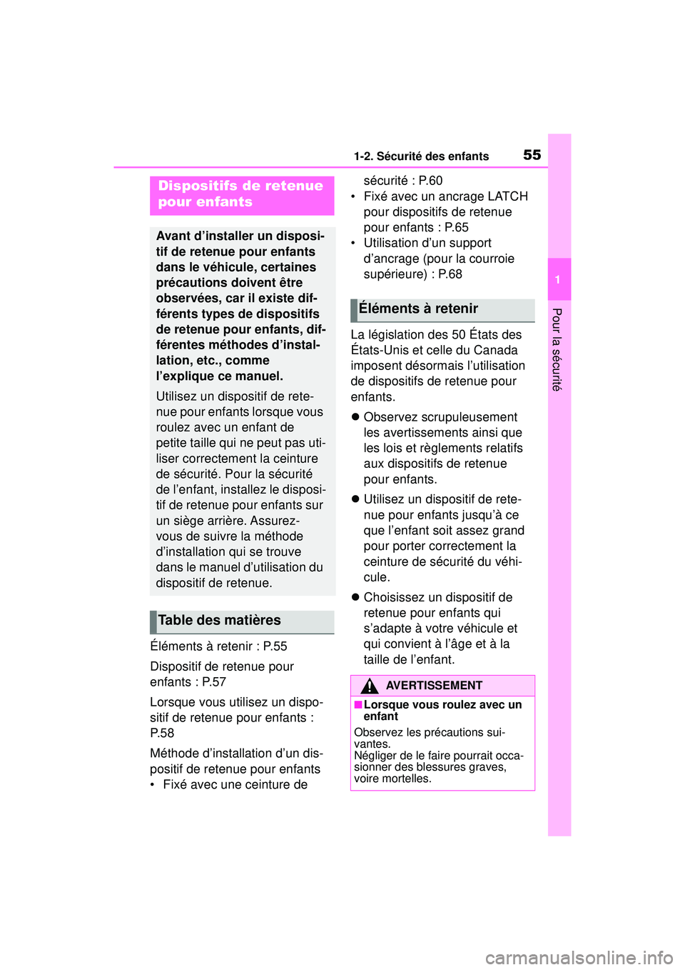 TOYOTA RAV4 HYBRID 2019 Manuel du propriétaire (in French) 551-2. Sécurité des enfants
1
Pour la sécurité
Éléments à retenir : P.55
Dispositif de retenue pour
enfants : P.57
Lorsque vous utilisez un dispo-
sitif de retenue pour enfants :
P. 5 8
Méth TOYOTA RAV4 HYBRID 2019 Manuel du propriétaire (in French) 551-2. Sécurité des enfants
1
Pour la sécurité
Éléments à retenir : P.55
Dispositif de retenue pour
enfants : P.57
Lorsque vous utilisez un dispo-
sitif de retenue pour enfants :
P. 5 8
Méth