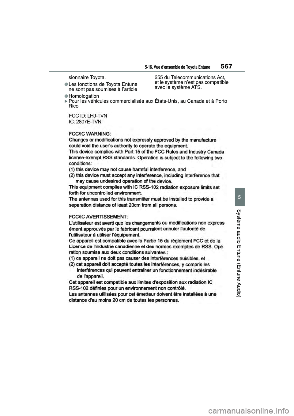 TOYOTA RAV4 HYBRID 2019 Manuel du propriétaire (in French) 5675-16. Vue d’ensemble de Toyota Entune
5
Système audio Entune (Entune Audio)
sionnaire Toyota.
●Les fonctions de Toyota Entune
ne sont pas soumises à l’article 255 du Telecommunications Act TOYOTA RAV4 HYBRID 2019 Manuel du propriétaire (in French) 5675-16. Vue d’ensemble de Toyota Entune
5
Système audio Entune (Entune Audio)
sionnaire Toyota.
●Les fonctions de Toyota Entune
ne sont pas soumises à l’article 255 du Telecommunications Act