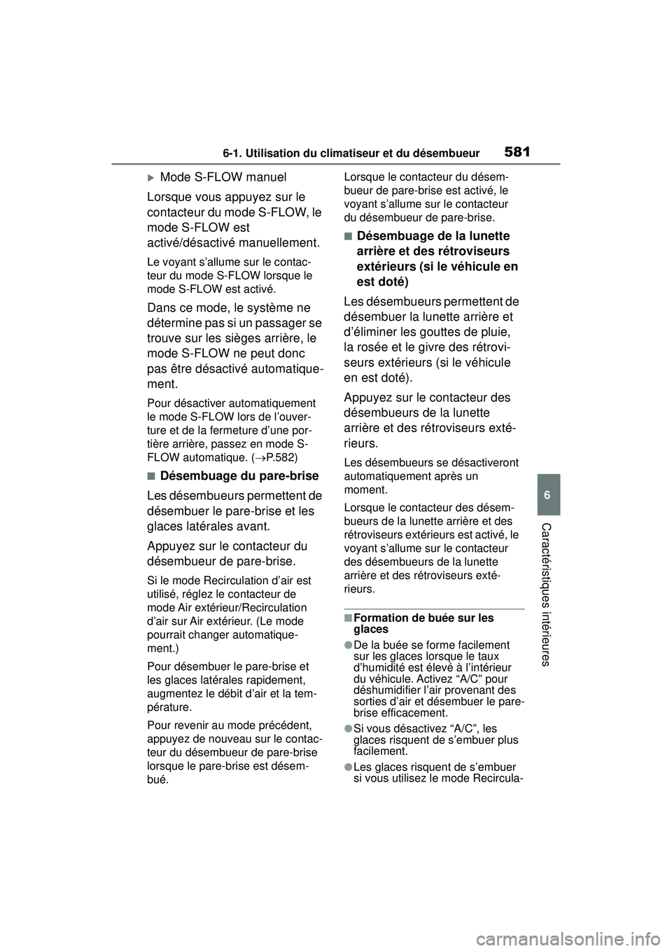 TOYOTA RAV4 HYBRID 2019 Manuel du propriétaire (in French) 5816-1. Utilisation du climatiseur et du désembueur
6
Caractéristiques intérieures
Mode S-FLOW manuel
Lorsque vous appuyez sur le
contacteur du mode S-FLOW, le
mode S-FLOW est
activé/désact TOYOTA RAV4 HYBRID 2019 Manuel du propriétaire (in French) 5816-1. Utilisation du climatiseur et du désembueur
6
Caractéristiques intérieures
Mode S-FLOW manuel
Lorsque vous appuyez sur le
contacteur du mode S-FLOW, le
mode S-FLOW est
activé/désact