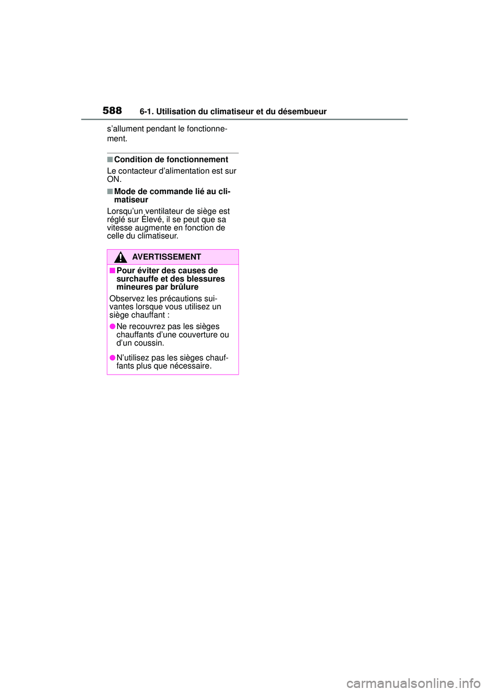 TOYOTA RAV4 HYBRID 2019 Manuel du propriétaire (in French) 5886-1. Utilisation du climatiseur et du désembueur
s’allument pendant le fonctionne-
ment.
■Condition de fonctionnement
Le contacteur d’alimentation est sur
ON.
■Mode de commande lié au cl TOYOTA RAV4 HYBRID 2019 Manuel du propriétaire (in French) 5886-1. Utilisation du climatiseur et du désembueur
s’allument pendant le fonctionne-
ment.
■Condition de fonctionnement
Le contacteur d’alimentation est sur
ON.
■Mode de commande lié au cl
