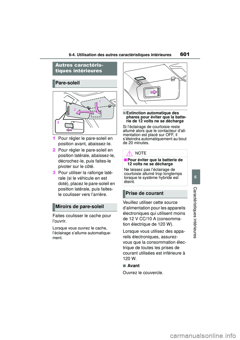 TOYOTA RAV4 HYBRID 2019 Manuel du propriétaire (in French) 6016-4. Utilisation des autres caractéristiques intérieures
6
Caractéristiques intérieures
6-4 .Utilisatio n d es autre s c ara cté ristiqu es in térieure s
1Pour régler le pare-soleil en
po TOYOTA RAV4 HYBRID 2019 Manuel du propriétaire (in French) 6016-4. Utilisation des autres caractéristiques intérieures
6
Caractéristiques intérieures
6-4 .Utilisatio n d es autre s c ara cté ristiqu es in térieure s
1Pour régler le pare-soleil en
po