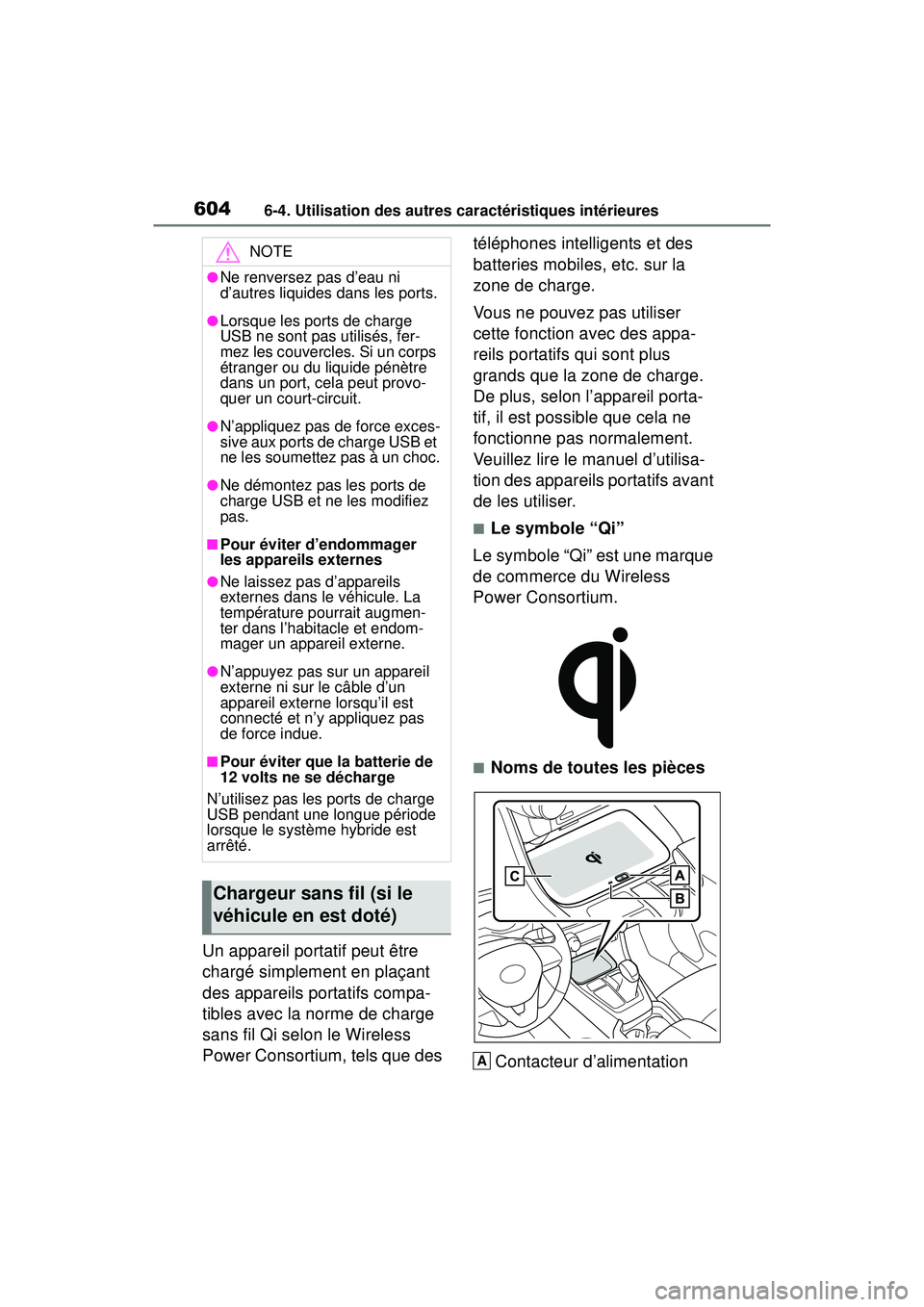 TOYOTA RAV4 HYBRID 2019 Manuel du propriétaire (in French) 6046-4. Utilisation des autres caractéristiques intérieures
Un appareil portatif peut être
chargé simplement en plaçant
des appareils portatifs compa-
tibles avec la norme de charge
sans fil Q TOYOTA RAV4 HYBRID 2019 Manuel du propriétaire (in French) 6046-4. Utilisation des autres caractéristiques intérieures
Un appareil portatif peut être
chargé simplement en plaçant
des appareils portatifs compa-
tibles avec la norme de charge
sans fil Q