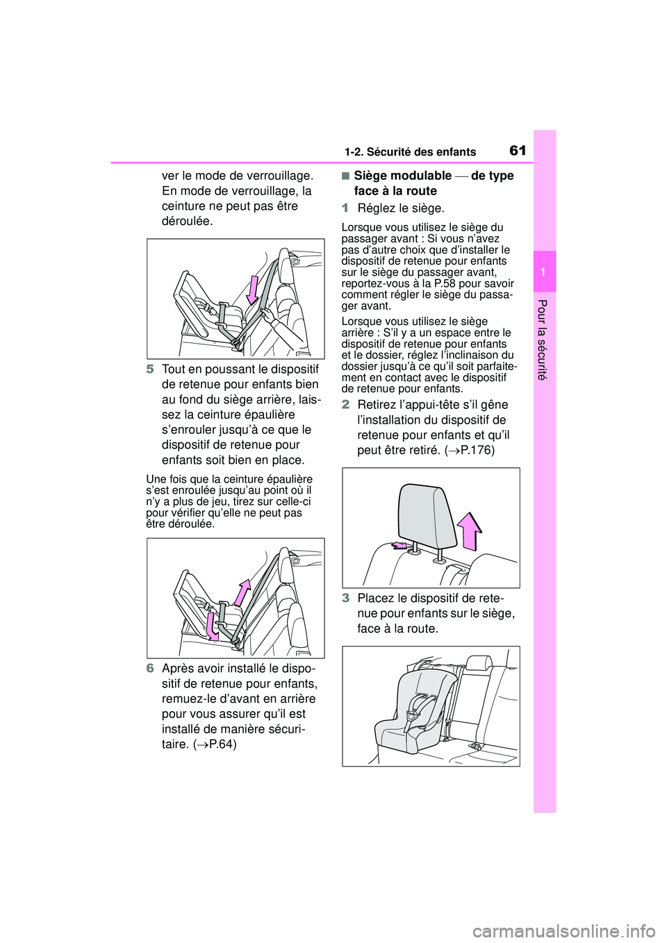 TOYOTA RAV4 HYBRID 2019  Manuel du propriétaire (in French) 611-2. Sécurité des enfants
1
Pour la sécurité
ver le mode de verrouillage. 
En mode de verrouillage, la 
ceinture ne peut pas être 
déroulée.
5 Tout en poussant le dispositif 
de retenue pour 
