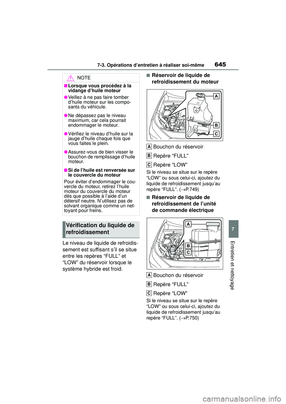 TOYOTA RAV4 HYBRID 2019  Manuel du propriétaire (in French) 6457-3. Opérations d’entretien à réaliser soi-même
7
Entretien et nettoyageLe niveau de liquide de refroidis-
sement est suffisant s’il se situe 
entre les repères “FULL” et 
“LOW” du