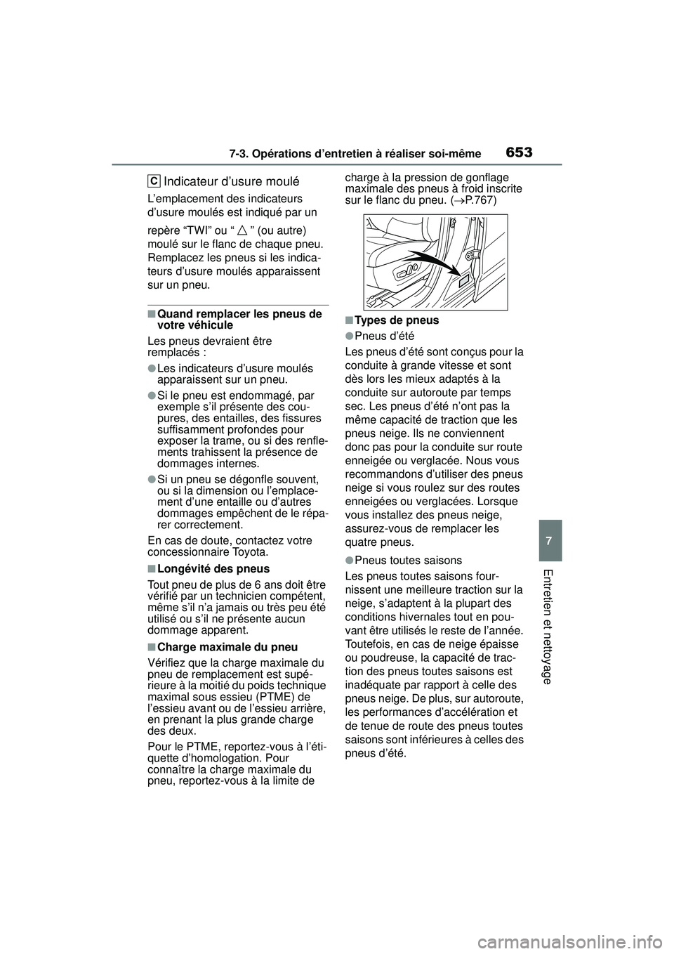 TOYOTA RAV4 HYBRID 2019 Manuel du propriétaire (in French) 6537-3. Opérations d’entretien à réaliser soi-même
7
Entretien et nettoyage
Indicateur d’usure moulé
L’emplacement des indicateurs
d’usure moulés est indiqué par un
repère “TWI” TOYOTA RAV4 HYBRID 2019 Manuel du propriétaire (in French) 6537-3. Opérations d’entretien à réaliser soi-même
7
Entretien et nettoyage
Indicateur d’usure moulé
L’emplacement des indicateurs
d’usure moulés est indiqué par un
repère “TWI”