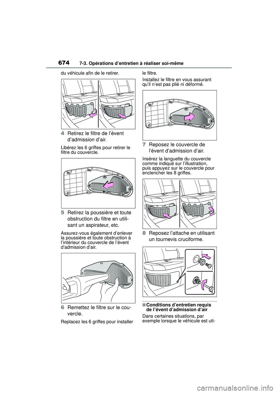 TOYOTA RAV4 HYBRID 2019 Manuel du propriétaire (in French) 6747-3. Opérations d’entretien à réaliser soi-même
du véhicule afin de le retirer.
4Retirez le filtre de l’évent
d’admission d’air.
Libérez les 6 griffes pour retirer le
filtre du cou TOYOTA RAV4 HYBRID 2019 Manuel du propriétaire (in French) 6747-3. Opérations d’entretien à réaliser soi-même
du véhicule afin de le retirer.
4Retirez le filtre de l’évent
d’admission d’air.
Libérez les 6 griffes pour retirer le
filtre du cou