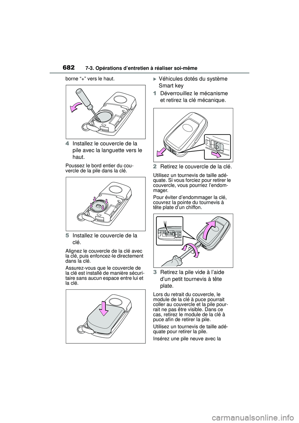 TOYOTA RAV4 HYBRID 2019  Manuel du propriétaire (in French) 6827-3. Opérations d’entretien à réaliser soi-même
borne “+” vers le haut.
4Installez le couvercle de la 
pile avec la languette vers le 
haut.
Poussez le bord entier du cou-
vercle de la pi