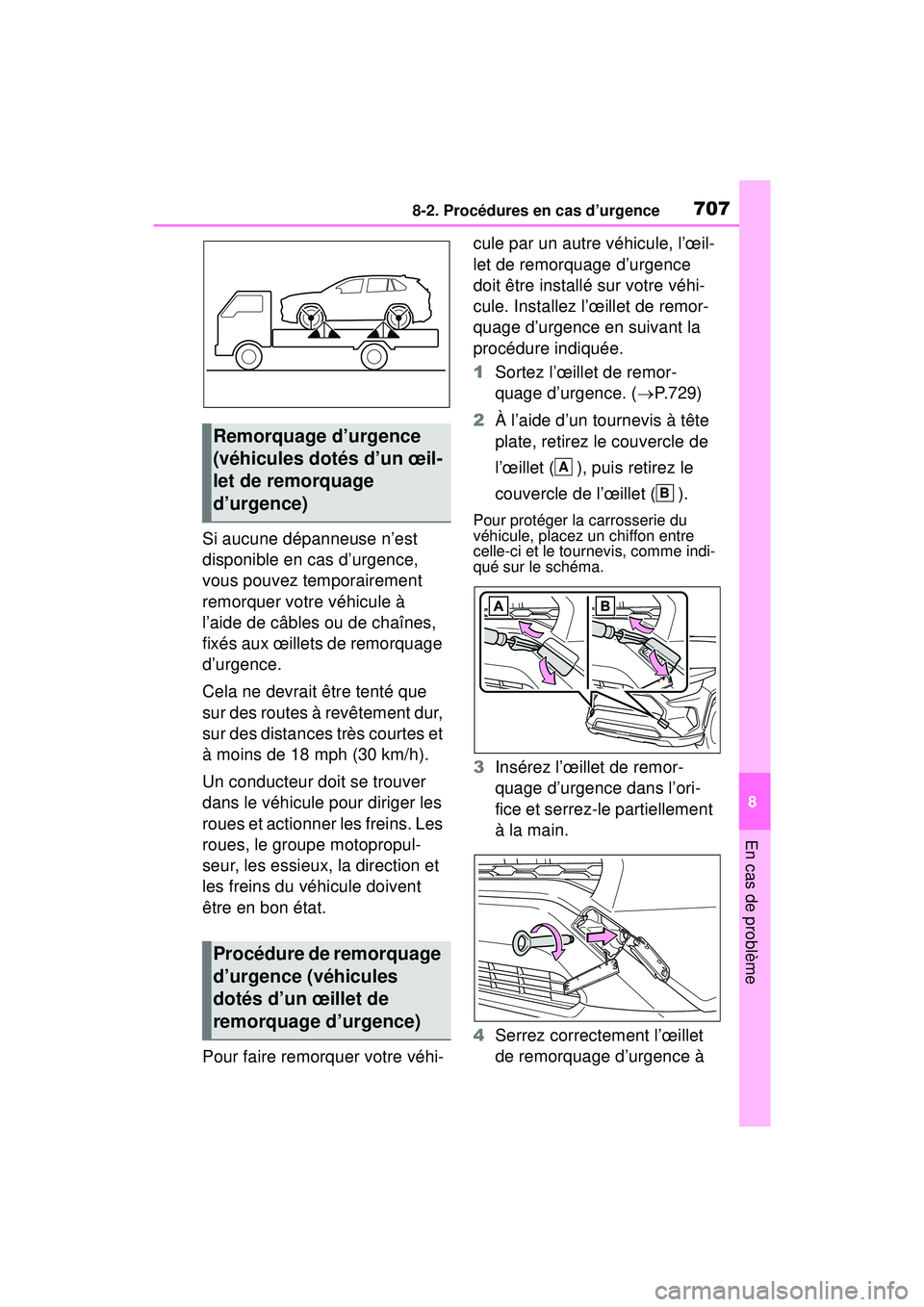 TOYOTA RAV4 HYBRID 2019 Manuel du propriétaire (in French) 7078-2. Procédures en cas d’urgence
8
En cas de problème
Si aucune dépanneuse n’est
disponible en cas d’urgence,
vous pouvez temporairement
remorquer votre véhicule à
l’aide de câble TOYOTA RAV4 HYBRID 2019 Manuel du propriétaire (in French) 7078-2. Procédures en cas d’urgence
8
En cas de problème
Si aucune dépanneuse n’est
disponible en cas d’urgence,
vous pouvez temporairement
remorquer votre véhicule à
l’aide de câble