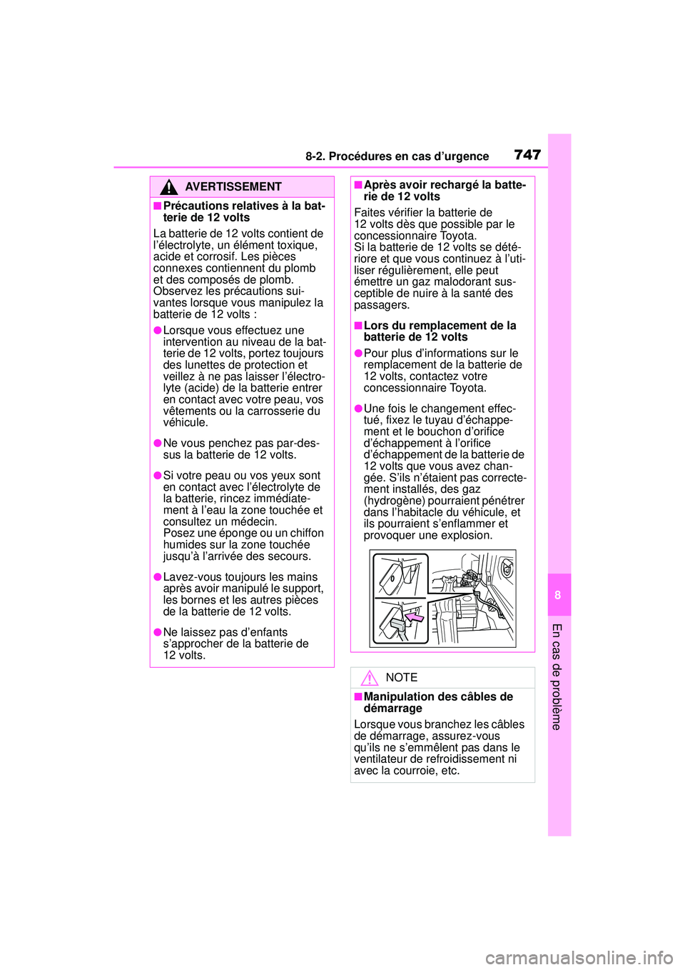 TOYOTA RAV4 HYBRID 2019 Manuel du propriétaire (in French) 7478-2. Procédures en cas d’urgence
8
En cas de problème
AVERTISSEMENT
■Précautions relatives à la bat-
terie de 12 volts
La batterie de 12 volts contient de
l’électrolyte, un élément to TOYOTA RAV4 HYBRID 2019 Manuel du propriétaire (in French) 7478-2. Procédures en cas d’urgence
8
En cas de problème
AVERTISSEMENT
■Précautions relatives à la bat-
terie de 12 volts
La batterie de 12 volts contient de
l’électrolyte, un élément to