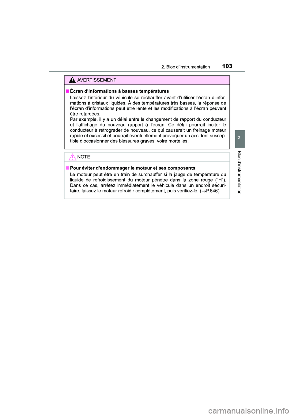 TOYOTA RAV4 HYBRID 2018 Manuel du propriétaire (in French) RAV4-HV_OM_OM42B81D_(D)
1032. Bloc d’instrumentation
2
Bloc d’instrumentation
AVERTISSEMENT
■Écran d’informations à basses températures
Laissez l’intérieur du véhicule se réchauffer av TOYOTA RAV4 HYBRID 2018 Manuel du propriétaire (in French) RAV4-HV_OM_OM42B81D_(D)
1032. Bloc d’instrumentation
2
Bloc d’instrumentation
AVERTISSEMENT
■Écran d’informations à basses températures
Laissez l’intérieur du véhicule se réchauffer av