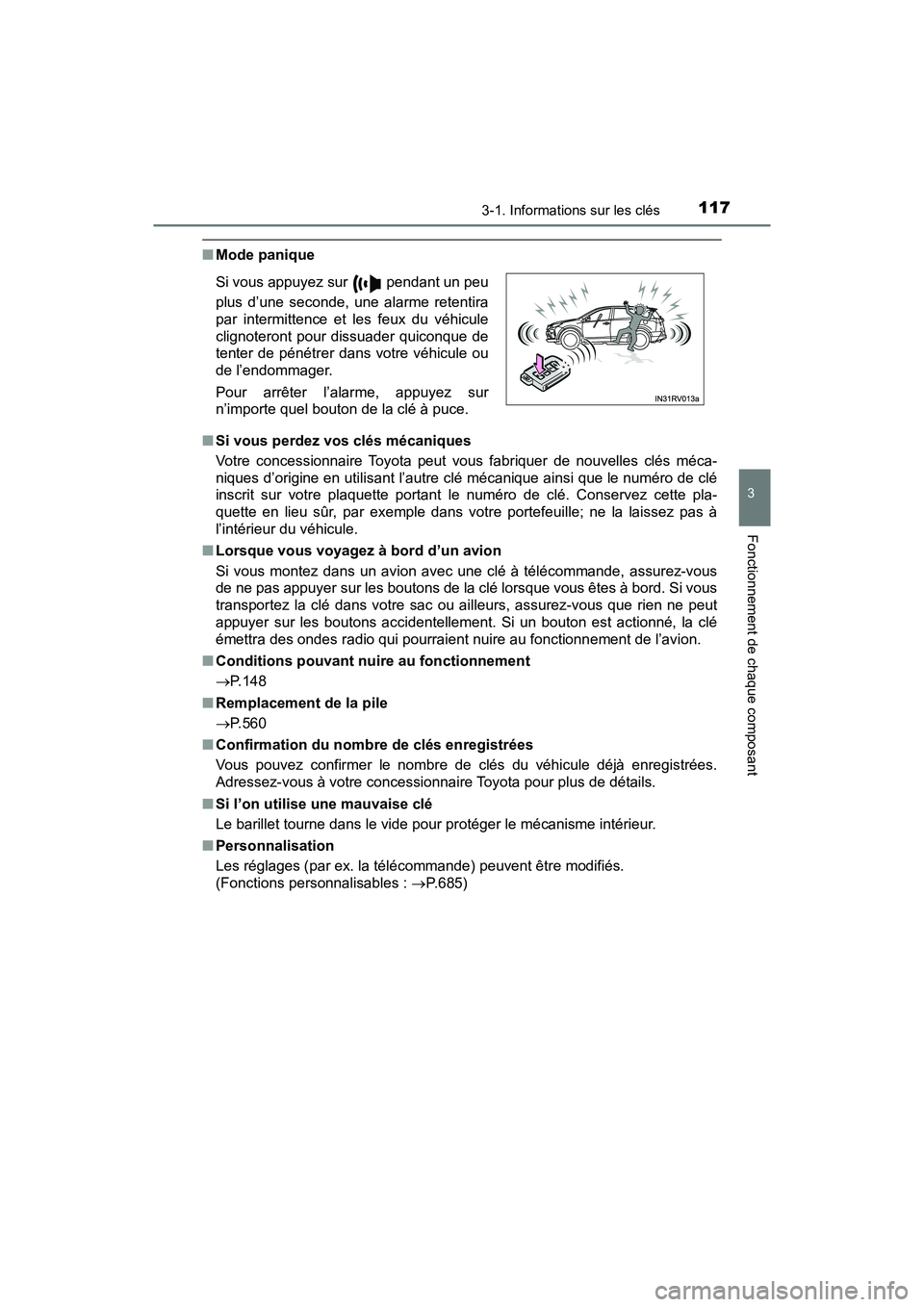 TOYOTA RAV4 HYBRID 2018 Manuel du propriétaire (in French) RAV4-HV_OM_OM42B81D_(D)
1173-1. Informations sur les clés
3
Fonctionnement de chaque composant
■Mode panique
■ Si vous perdez vos clés mécaniques
Votre concessionnaire Toyota peut vous fabrique TOYOTA RAV4 HYBRID 2018 Manuel du propriétaire (in French) RAV4-HV_OM_OM42B81D_(D)
1173-1. Informations sur les clés
3
Fonctionnement de chaque composant
■Mode panique
■ Si vous perdez vos clés mécaniques
Votre concessionnaire Toyota peut vous fabrique