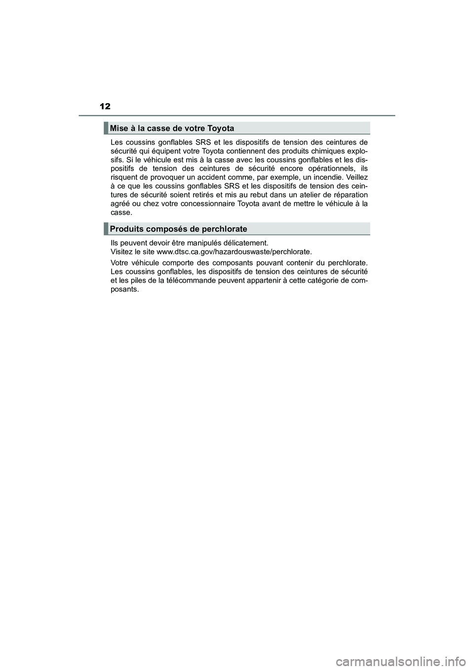 TOYOTA RAV4 HYBRID 2018 Manuel du propriétaire (in French) 12
RAV4-HV_OM_OM42B81D_(D)Les coussins gonflables SRS et les dispositifs de tension des ceintures de
sécurité qui équipent votre Toyota contiennent des produits chimiques explo-
sifs. Si le véhicu TOYOTA RAV4 HYBRID 2018 Manuel du propriétaire (in French) 12
RAV4-HV_OM_OM42B81D_(D)Les coussins gonflables SRS et les dispositifs de tension des ceintures de
sécurité qui équipent votre Toyota contiennent des produits chimiques explo-
sifs. Si le véhicu