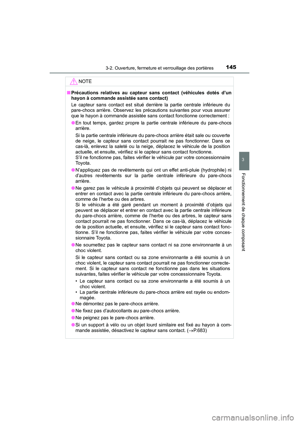 TOYOTA RAV4 HYBRID 2018 Manuel du propriétaire (in French) RAV4-HV_OM_OM42B81D_(D)
1453-2. Ouverture, fermeture et verrouillage des portières
3
Fonctionnement de chaque composant
NOTE
■Précautions relatives au capteur sans contact (véhicules dotés d’ TOYOTA RAV4 HYBRID 2018 Manuel du propriétaire (in French) RAV4-HV_OM_OM42B81D_(D)
1453-2. Ouverture, fermeture et verrouillage des portières
3
Fonctionnement de chaque composant
NOTE
■Précautions relatives au capteur sans contact (véhicules dotés d’