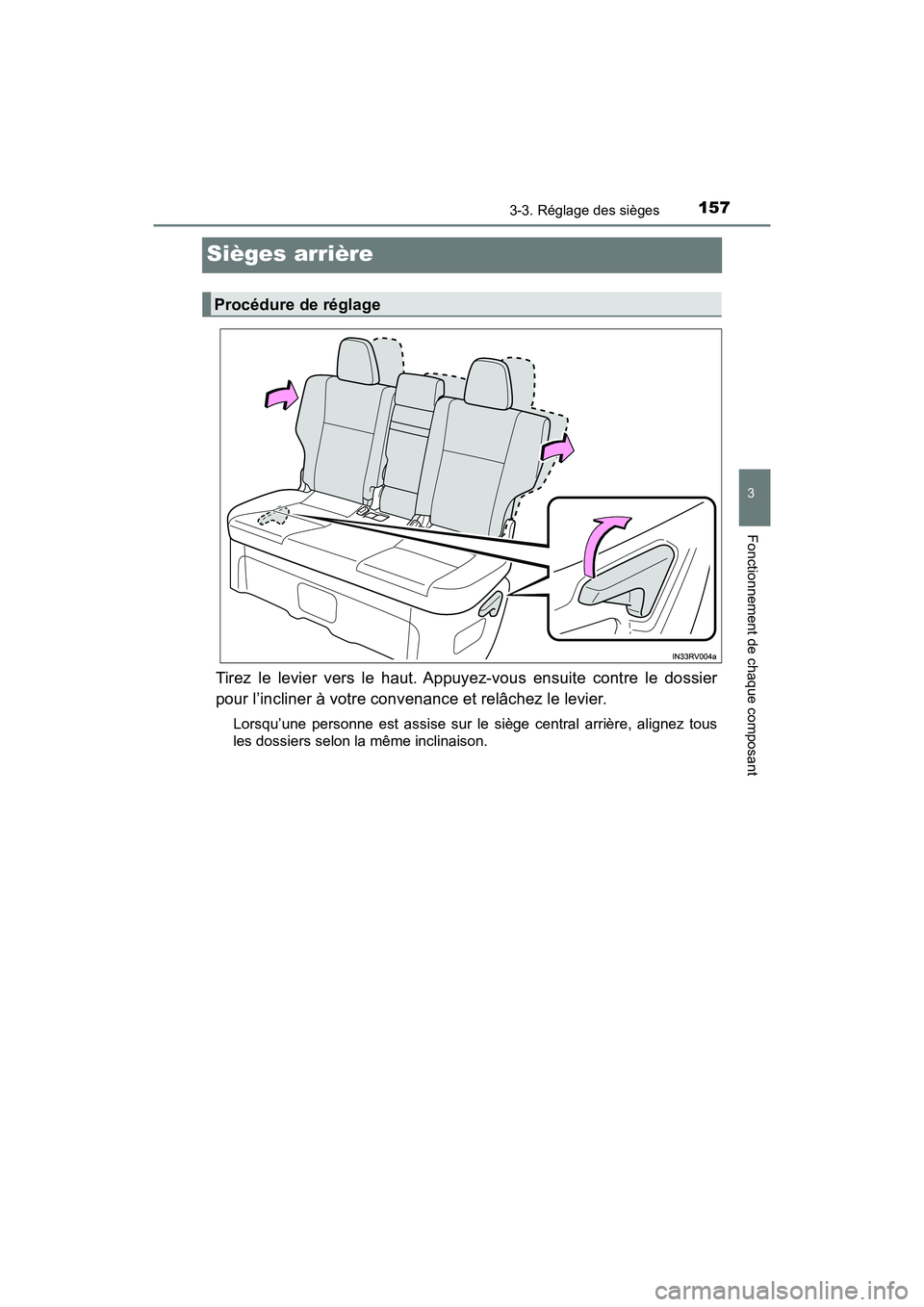 TOYOTA RAV4 HYBRID 2018 Manuel du propriétaire (in French) 157
RAV4-HV_OM_OM42B81D_(D)
3-3. Réglage des sièges
3
Fonctionnement de chaque composant
Sièges arrière
Tirez le levier vers le haut. Appuyez-vous ensuite contre le dossier
pour l’incliner à vo TOYOTA RAV4 HYBRID 2018 Manuel du propriétaire (in French) 157
RAV4-HV_OM_OM42B81D_(D)
3-3. Réglage des sièges
3
Fonctionnement de chaque composant
Sièges arrière
Tirez le levier vers le haut. Appuyez-vous ensuite contre le dossier
pour l’incliner à vo