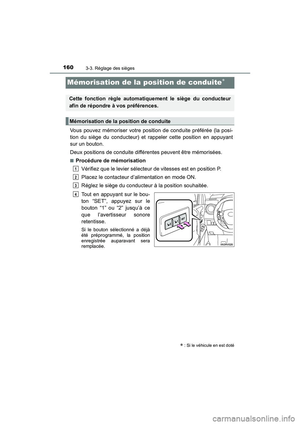 TOYOTA RAV4 HYBRID 2018 Manuel du propriétaire (in French) 160
RAV4-HV_OM_OM42B81D_(D)
3-3. Réglage des sièges
Mémorisation de la position de conduite
Vous pouvez mémoriser votre position de conduite préférée (la posi-
tion du siège du conducteur) TOYOTA RAV4 HYBRID 2018 Manuel du propriétaire (in French) 160
RAV4-HV_OM_OM42B81D_(D)
3-3. Réglage des sièges
Mémorisation de la position de conduite
Vous pouvez mémoriser votre position de conduite préférée (la posi-
tion du siège du conducteur)
