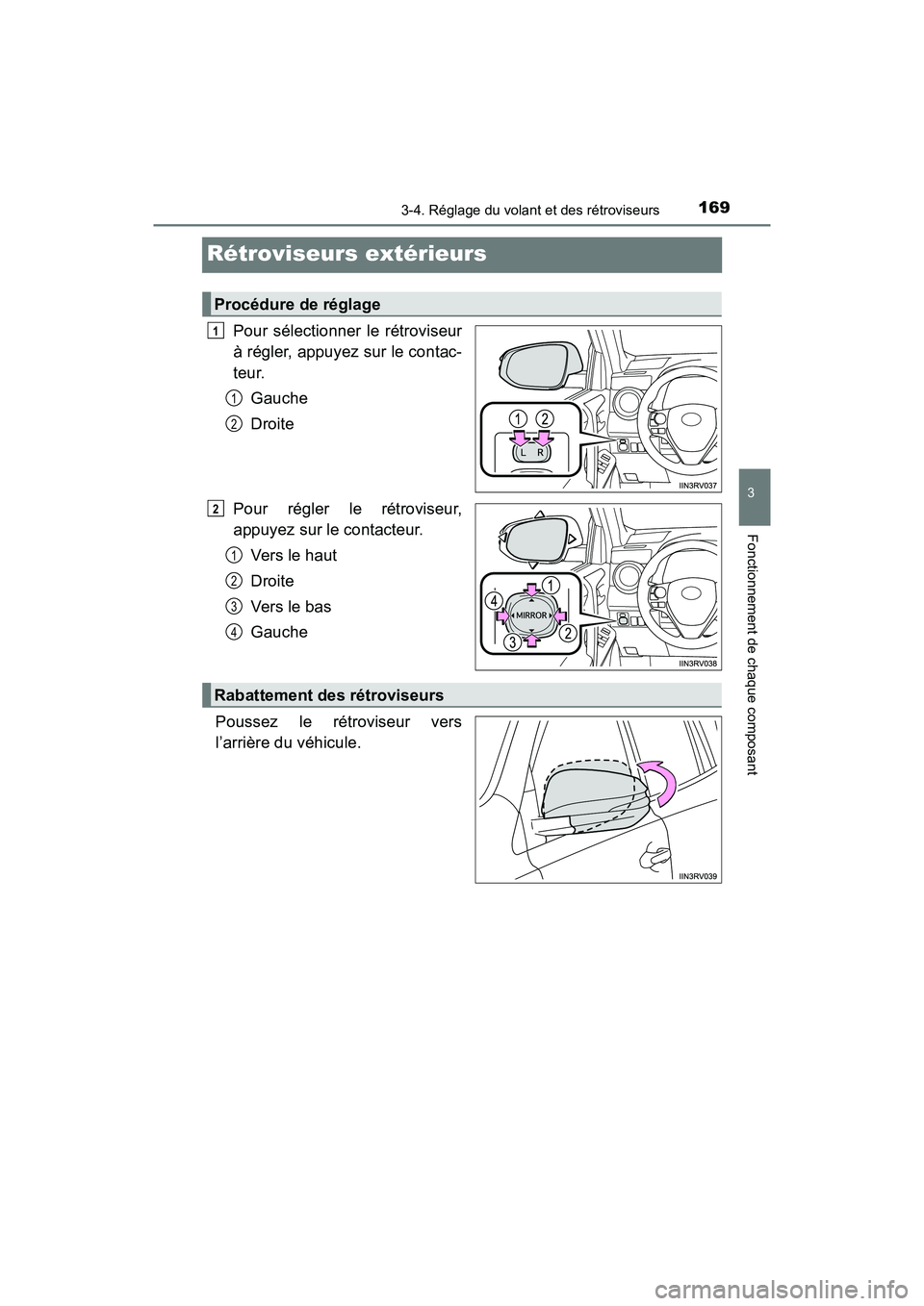 TOYOTA RAV4 HYBRID 2018 Manuel du propriétaire (in French) 1693-4. Réglage du volant et des rétroviseurs
3
Fonctionnement de chaque composant
RAV4-HV_OM_OM42B81D_(D)
Rétroviseurs extérieurs
Pour sélectionner le rétroviseur
à régler, appuyez sur le con TOYOTA RAV4 HYBRID 2018 Manuel du propriétaire (in French) 1693-4. Réglage du volant et des rétroviseurs
3
Fonctionnement de chaque composant
RAV4-HV_OM_OM42B81D_(D)
Rétroviseurs extérieurs
Pour sélectionner le rétroviseur
à régler, appuyez sur le con