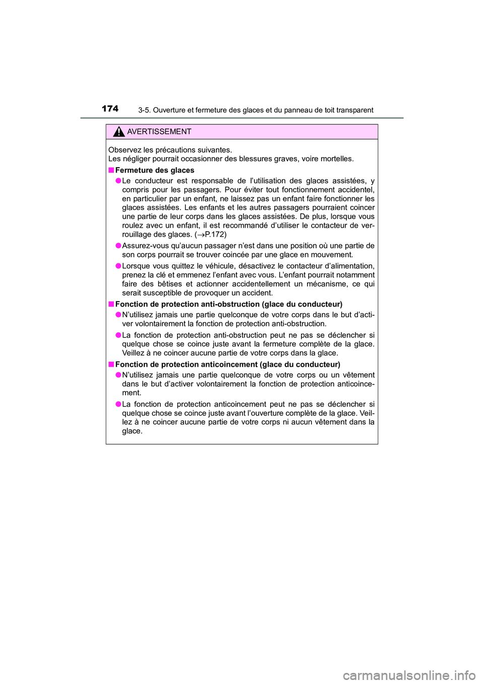 TOYOTA RAV4 HYBRID 2018 Manuel du propriétaire (in French) 174
RAV4-HV_OM_OM42B81D_(D)
3-5. Ouverture et fermeture des glaces et du panneau de toit transparent
AVERTISSEMENT
Observez les précautions suivantes.
Les négliger pourrait occasionner des blessure TOYOTA RAV4 HYBRID 2018 Manuel du propriétaire (in French) 174
RAV4-HV_OM_OM42B81D_(D)
3-5. Ouverture et fermeture des glaces et du panneau de toit transparent
AVERTISSEMENT
Observez les précautions suivantes.
Les négliger pourrait occasionner des blessure
