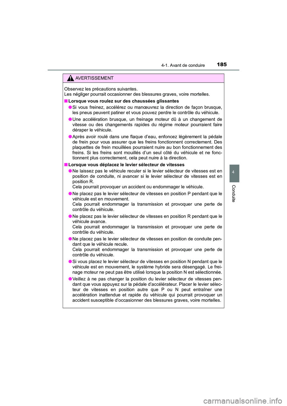 TOYOTA RAV4 HYBRID 2018 Manuel du propriétaire (in French) RAV4-HV_OM_OM42B81D_(D)
1854-1. Avant de conduire
4
Conduite
AVERTISSEMENT
Observez les précautions suivantes.
Les négliger pourrait occasionner des blessures graves, voire mortelles.
■Lorsque vo TOYOTA RAV4 HYBRID 2018 Manuel du propriétaire (in French) RAV4-HV_OM_OM42B81D_(D)
1854-1. Avant de conduire
4
Conduite
AVERTISSEMENT
Observez les précautions suivantes.
Les négliger pourrait occasionner des blessures graves, voire mortelles.
■Lorsque vo