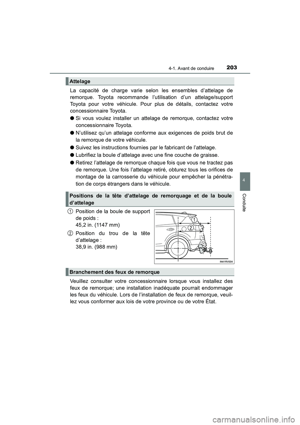 TOYOTA RAV4 HYBRID 2018 Manuel du propriétaire (in French) RAV4-HV_OM_OM42B81D_(D)
2034-1. Avant de conduire
4
Conduite
La capacité de charge varie selon les ensembles d’attelage de
remorque. Toyota recommande l’utilisation d’un attelage/support
Toyota TOYOTA RAV4 HYBRID 2018 Manuel du propriétaire (in French) RAV4-HV_OM_OM42B81D_(D)
2034-1. Avant de conduire
4
Conduite
La capacité de charge varie selon les ensembles d’attelage de
remorque. Toyota recommande l’utilisation d’un attelage/support
Toyota