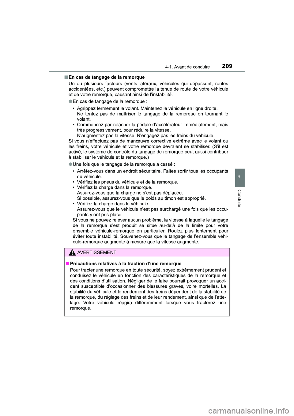 TOYOTA RAV4 HYBRID 2018 Manuel du propriétaire (in French) RAV4-HV_OM_OM42B81D_(D)
2094-1. Avant de conduire
4
Conduite
■En cas de tangage de la remorque
Un ou plusieurs facteurs (vents latéraux, véhicules qui dépassent, routes
accidentées, etc.) peuven TOYOTA RAV4 HYBRID 2018 Manuel du propriétaire (in French) RAV4-HV_OM_OM42B81D_(D)
2094-1. Avant de conduire
4
Conduite
■En cas de tangage de la remorque
Un ou plusieurs facteurs (vents latéraux, véhicules qui dépassent, routes
accidentées, etc.) peuven