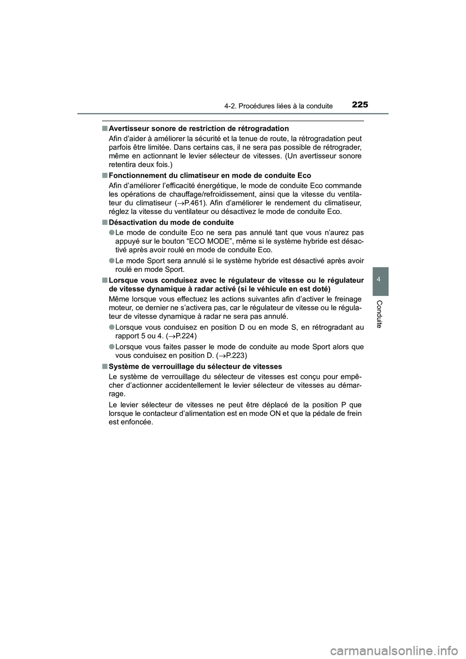 TOYOTA RAV4 HYBRID 2018 Manuel du propriétaire (in French) RAV4-HV_OM_OM42B81D_(D)
2254-2. Procédures liées à la conduite
4
Conduite
■Avertisseur sonore de restriction de rétrogradation
Afin d’aider à améliorer la sécurité et la tenue de route, l TOYOTA RAV4 HYBRID 2018 Manuel du propriétaire (in French) RAV4-HV_OM_OM42B81D_(D)
2254-2. Procédures liées à la conduite
4
Conduite
■Avertisseur sonore de restriction de rétrogradation
Afin d’aider à améliorer la sécurité et la tenue de route, l