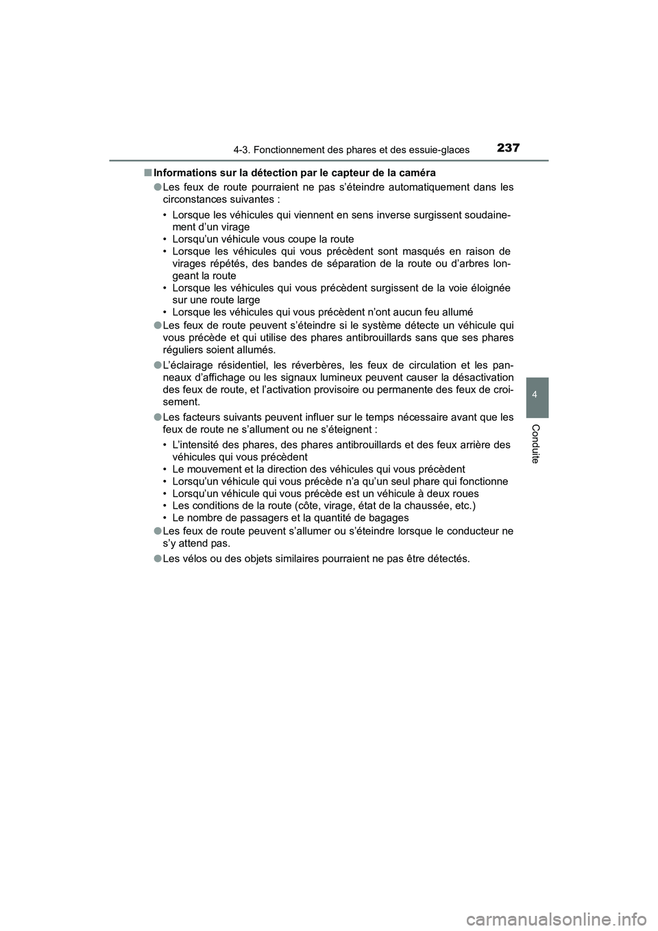 TOYOTA RAV4 HYBRID 2018 Manuel du propriétaire (in French) RAV4-HV_OM_OM42B81D_(D)
2374-3. Fonctionnement des phares et des essuie-glaces
4
Conduite
■Informations sur la détection par le capteur de la caméra
● Les feux de route pourraient ne pas s’é TOYOTA RAV4 HYBRID 2018 Manuel du propriétaire (in French) RAV4-HV_OM_OM42B81D_(D)
2374-3. Fonctionnement des phares et des essuie-glaces
4
Conduite
■Informations sur la détection par le capteur de la caméra
● Les feux de route pourraient ne pas s’é